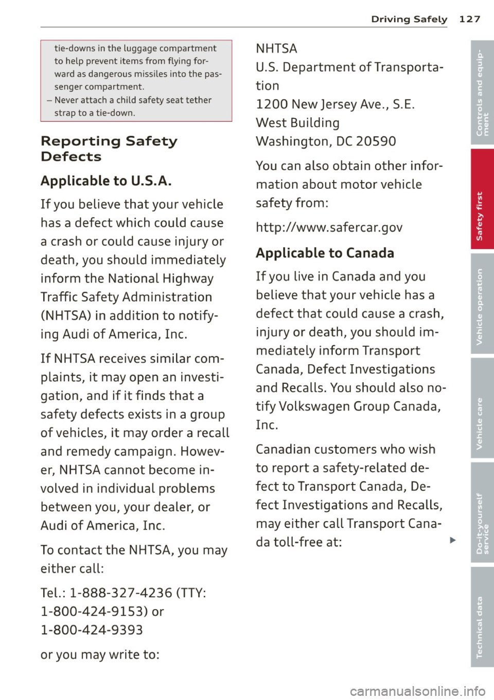 AUDI A5 COUPE 2014 Owners Manual tie- downs in the lugga ge com partmen t
to help prevent items fr om flyi ng for
wa rd as dan gerous miss iles int o th e pas
s eng er c omp artm en t.
- Ne ver attac h a child saf AUDI A5 COUPE 2014 Owners Manual tie- downs in the lugga ge com partmen t
to help prevent items fr om flyi ng for
wa rd as dan gerous miss iles int o th e pas
s eng er c omp artm en t.
- Ne ver attac h a child saf