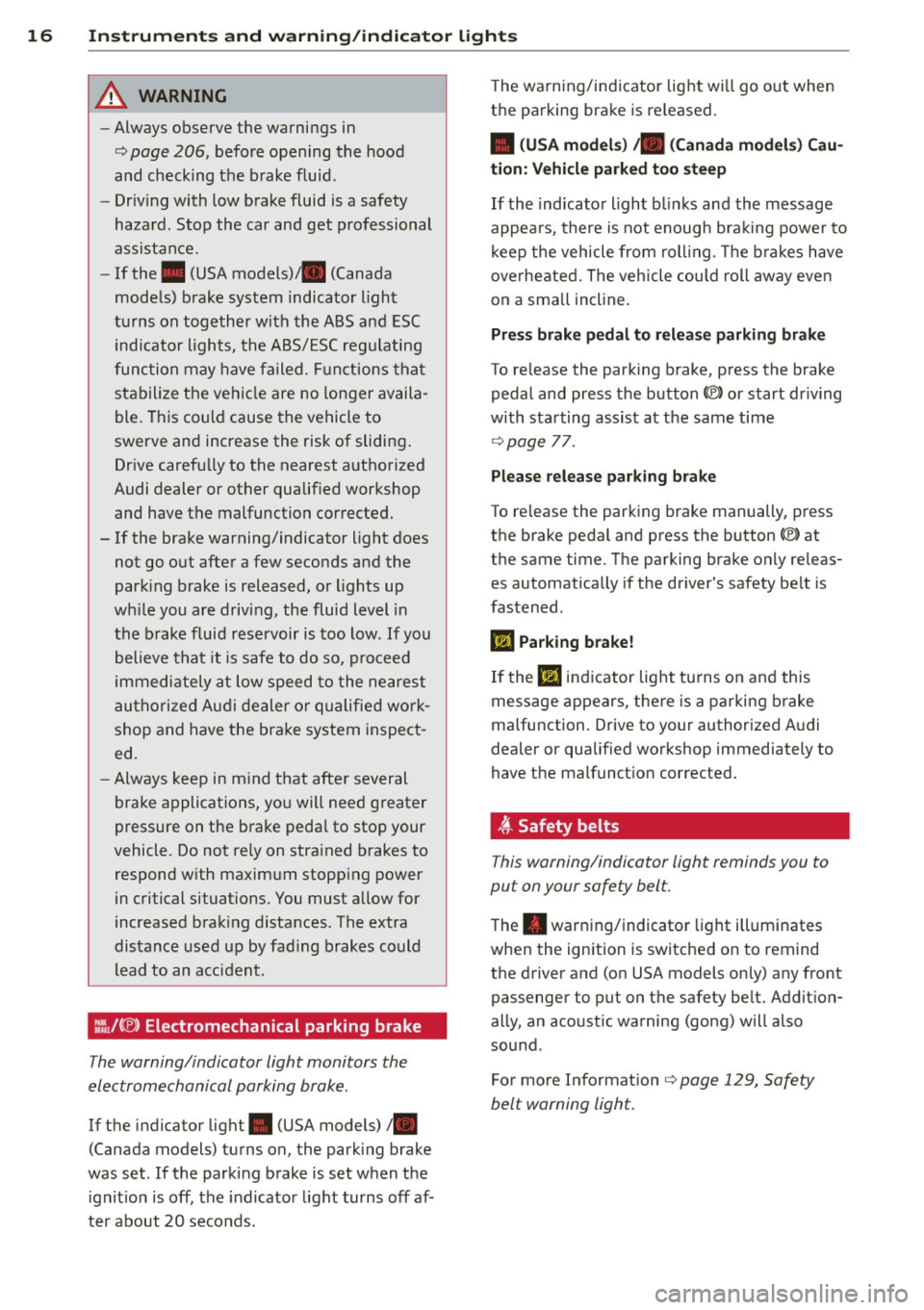 AUDI A5 COUPE 2014  Owners Manual 16  Instrum ent s and  w arn ing /indic ato r  light s 
A WARNING 
-Always observe  the  warnings  in 
i=> page  206, before  opening  the  hood 
and  checking  the  brake  fluid. 
- Driv ing  with  l