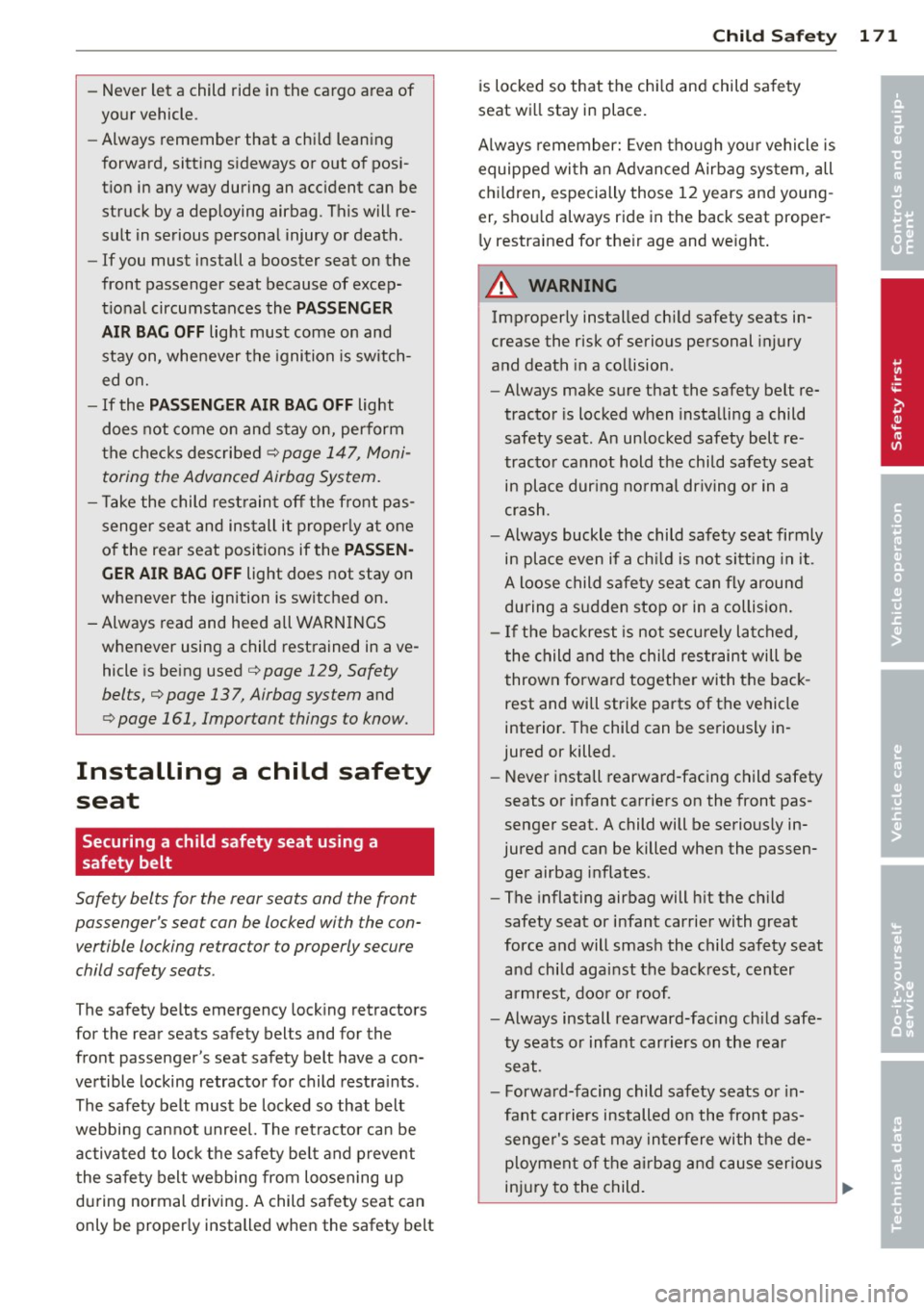 AUDI A5 COUPE 2014  Owners Manual -Never  let  a  child  ride  in the  cargo  area  of 
your  vehicle. 
- Always  remember  that  a chi ld  leaning 
forward,  sitting  sideways  or  out  of  posi­
t ion  in any  way  during  an  acc 