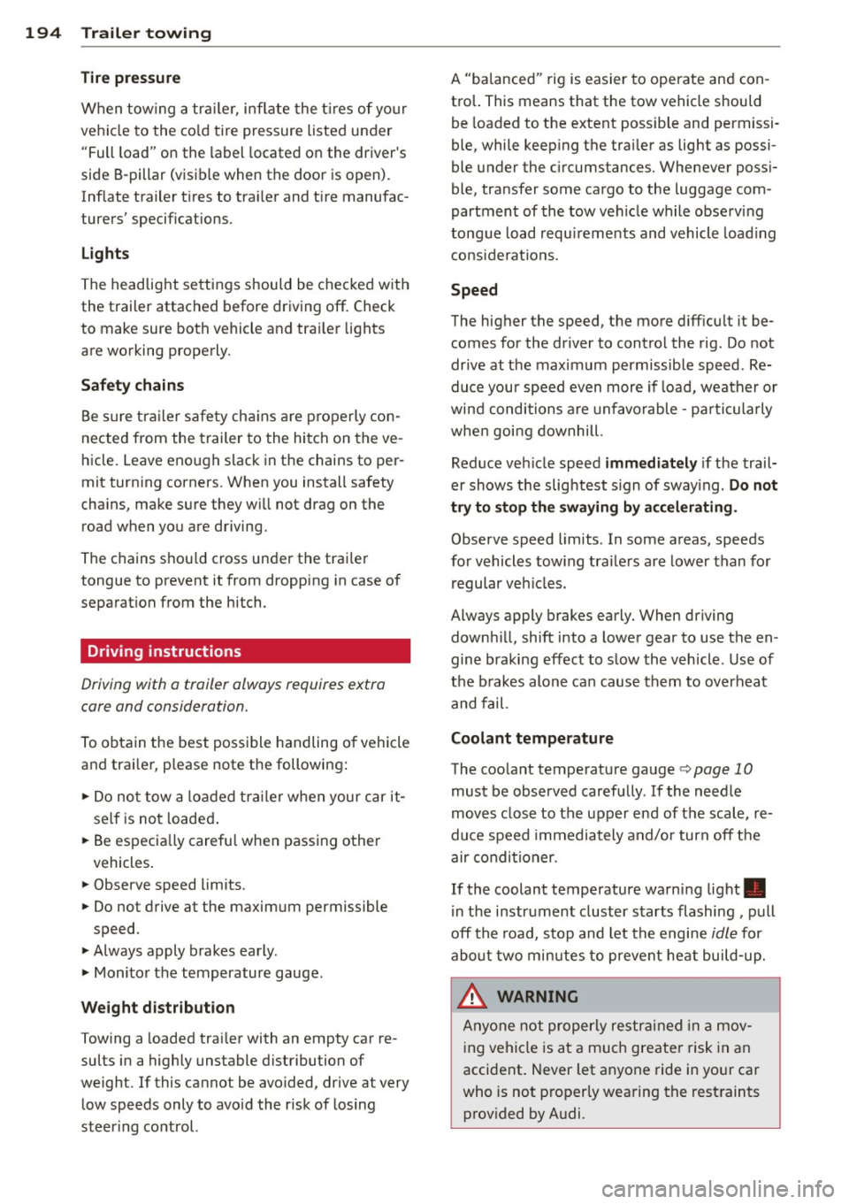 AUDI A5 COUPE 2014 Owners Manual 194 Trailer towing
Tire pre ss ure
When towing a trai le r, inflate the t ires of your
vehicle to the co ld tire pressure listed under
"Full load" on the label located on t AUDI A5 COUPE 2014 Owners Manual 194 Trailer towing
Tire pre ss ure
When towing a trai le r, inflate the t ires of your
vehicle to the co ld tire pressure listed under
"Full load" on the label located on t