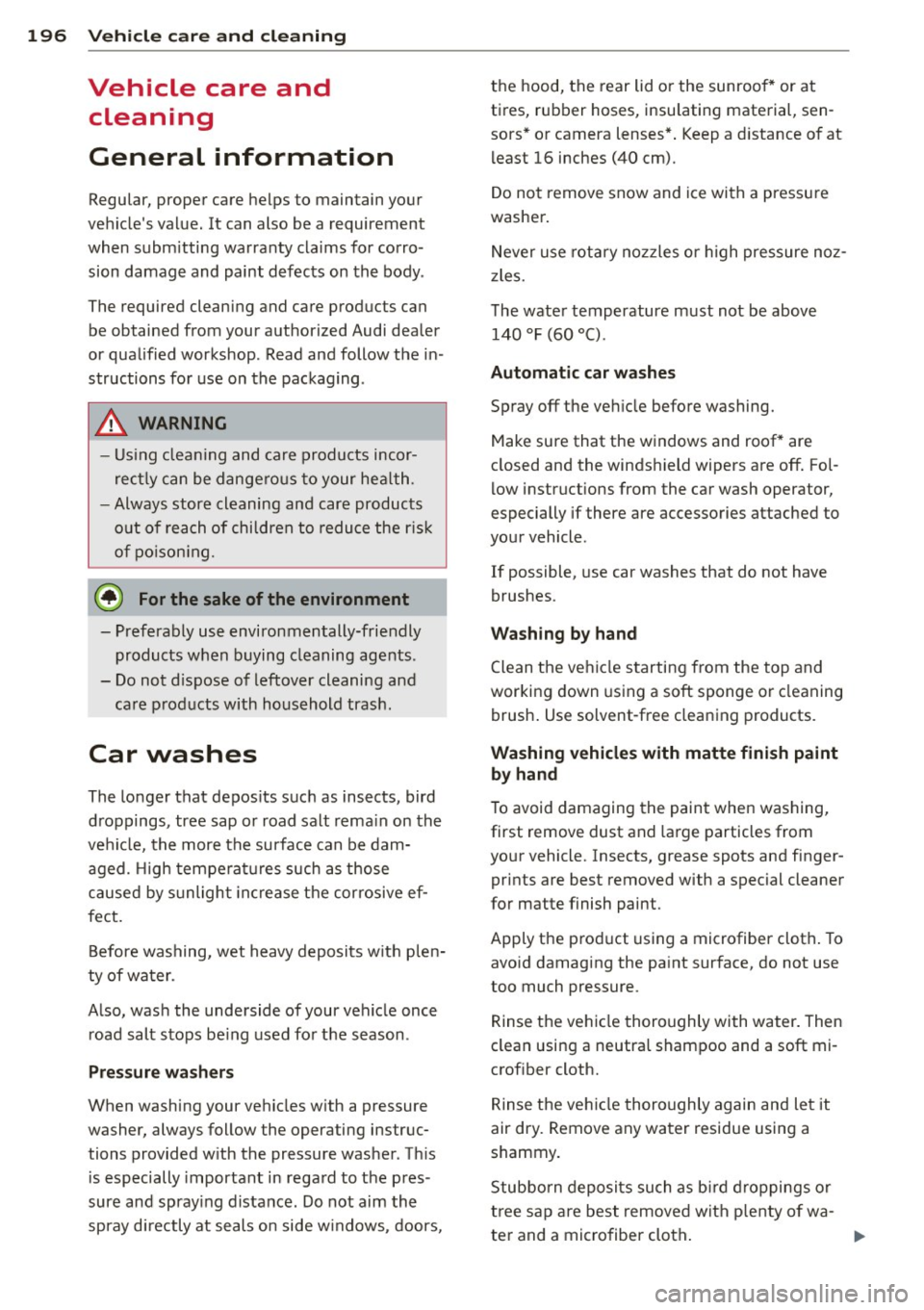 AUDI A5 COUPE 2014 Owners Manual 196 Vehicle care and cleaning
Vehicle care and
cleaning
General information
Regular, proper care helps to maintain your
ve hicle s value. It can also be a requirement
when subm itti AUDI A5 COUPE 2014 Owners Manual 196 Vehicle care and cleaning
Vehicle care and
cleaning
General information
Regular, proper care helps to maintain your
ve hicle s value. It can also be a requirement
when subm itti