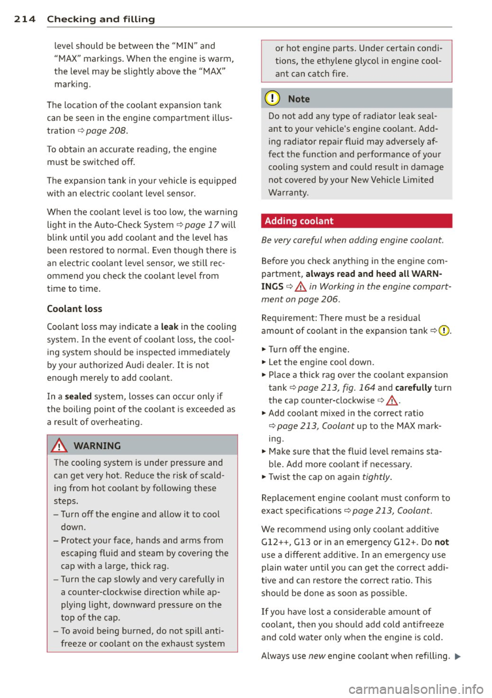 AUDI A5 COUPE 2014 Owners Manual 214 Check ing and filling
level should be between the "MIN" and
"MAX" markings. When the engine is warm,
the leve l may be slightly above the "MAX"
marking .
The location of the AUDI A5 COUPE 2014 Owners Manual 214 Check ing and filling
level should be between the "MIN" and
"MAX" markings. When the engine is warm,
the leve l may be slightly above the "MAX"
marking .
The location of the