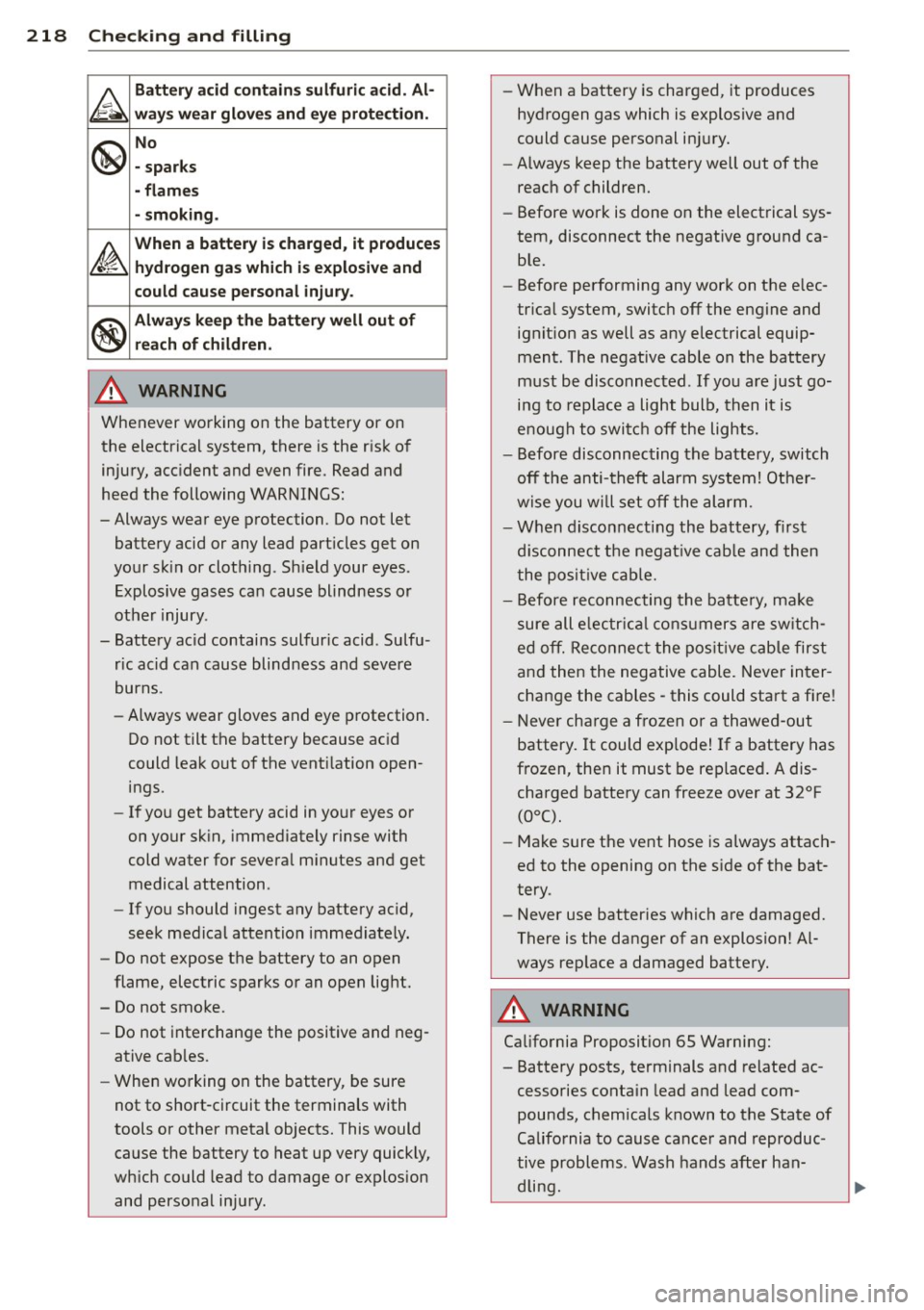 AUDI A5 COUPE 2014 Owners Manual 218 Check ing and filling
&
Batter y acid contain s sulfuric acid . Al ·
wa ys wear glo ves and eye prote ction .
@
No
- spar ks
- flames
- smoking .
~
When a b attery i s ch arg AUDI A5 COUPE 2014 Owners Manual 218 Check ing and filling
&
Batter y acid contain s sulfuric acid . Al ·
wa ys wear glo ves and eye prote ction .
@
No
- spar ks
- flames
- smoking .
~
When a b attery i s ch arg
