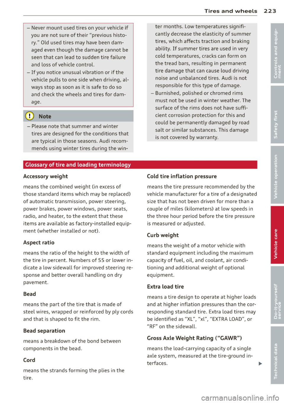 AUDI A5 COUPE 2014 Owners Manual -Never mount used tires on yo ur vehicle if
yo u are not sure of their "previous histo
ry." Old used tires may have been dam
aged even though the damage cannot be
seen that can l AUDI A5 COUPE 2014 Owners Manual -Never mount used tires on yo ur vehicle if
yo u are not sure of their "previous histo
ry." Old used tires may have been dam
aged even though the damage cannot be
seen that can l