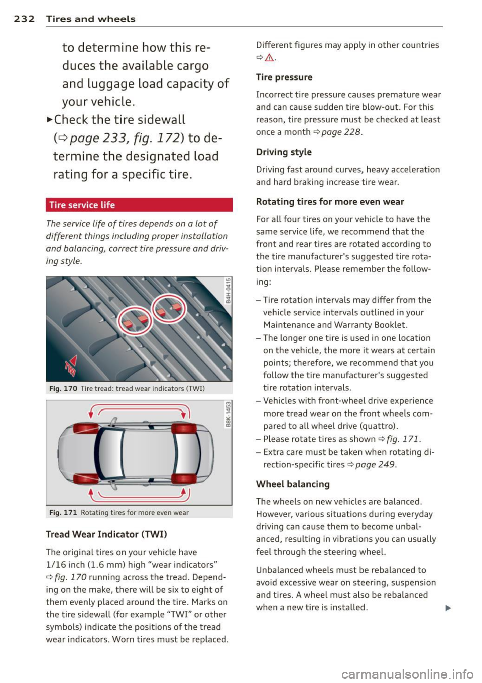 AUDI A5 COUPE 2014  Owners Manual 232  Tires  and  wheels 
to  determine  how this  re­duces  the  available  cargo 
and  luggage  load  capacity  of 
your  vehicle. 
.,.Check  the  tire  sidewall 
(¢ page 233, fig. 172) to de­
ter