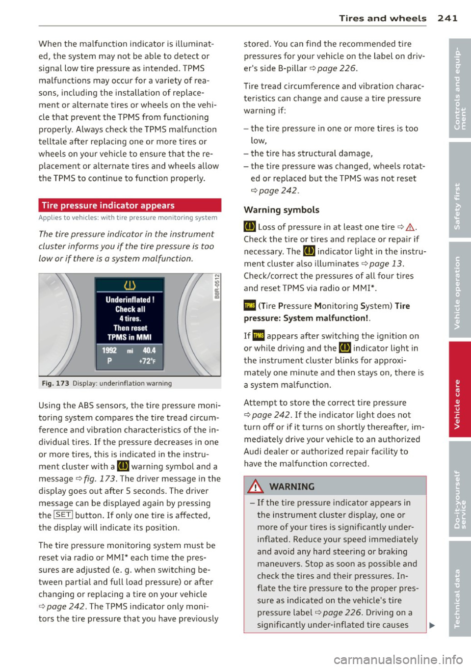 AUDI A5 COUPE 2014 Owners Manual When the malfunction indicator is illuminat
ed, the system may not be able to detect or
signal low tire pressure as intended. TPMS
malfunctions may occur for a variety of rea
so AUDI A5 COUPE 2014 Owners Manual When the malfunction indicator is illuminat
ed, the system may not be able to detect or
signal low tire pressure as intended. TPMS
malfunctions may occur for a variety of rea
so