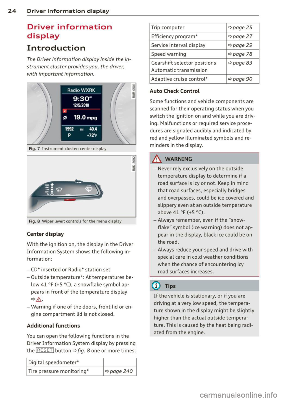 AUDI A5 COUPE 2014 Owners Manual 24  Driver  information  d isplay 
Driver  information 
display 
Introduction 
The Driver  information  display  inside  the  in­
strument  cluster  provides  you,  the  driver, 
with  important  inf