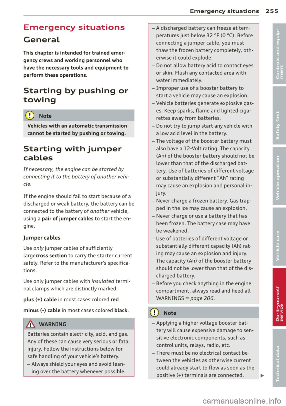 AUDI A5 COUPE 2014 Owners Manual Emergency situations
General
This chapter is intended for trained emer
gency crews and working personnel who have the necessary tools and equipment to
perform these operations.
St AUDI A5 COUPE 2014 Owners Manual Emergency situations
General
This chapter is intended for trained emer
gency crews and working personnel who have the necessary tools and equipment to
perform these operations.
St
