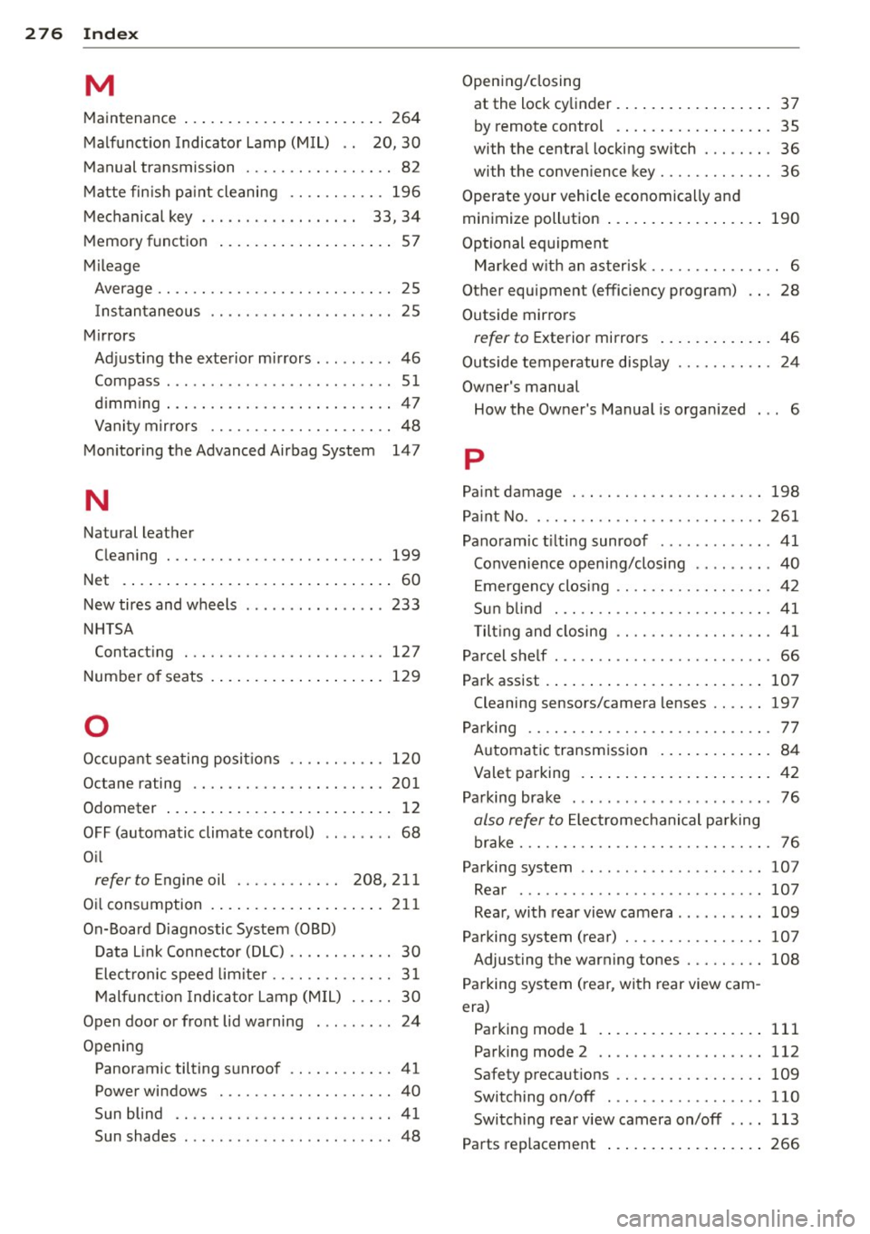 AUDI A5 COUPE 2014 Owners Manual 276 :In :.:,: d~e ~x :_ _____________________________ _
M
Maintenance .. .. .. ..... ... .. .. .... . 264
M alfunct io n Indicato r Lamp (MIL) . . 20, 30
Manual transmission ....... .. AUDI A5 COUPE 2014 Owners Manual 276 :In :.:,: d~e ~x :_ _____________________________ _
M
Maintenance .. .. .. ..... ... .. .. .... . 264
M alfunct io n Indicato r Lamp (MIL) . . 20, 30
Manual transmission ....... ..