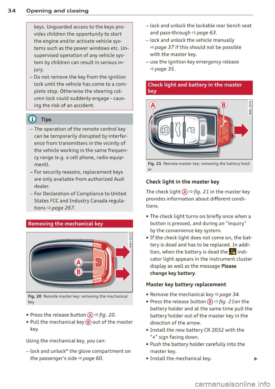 AUDI A5 COUPE 2014 Owners Guide 34 Openin g and clo sing
keys. Unguarded access to the keys proÂ
vides children the opportunity to start the engine and/or act ivate vehicle sysÂ
tems such as the power w in AUDI A5 COUPE 2014 Owners Guide 34 Openin g and clo sing
keys. Unguarded access to the keys proÂ
vides children the opportunity to start the engine and/or act ivate vehicle sysÂ
tems such as the power w in