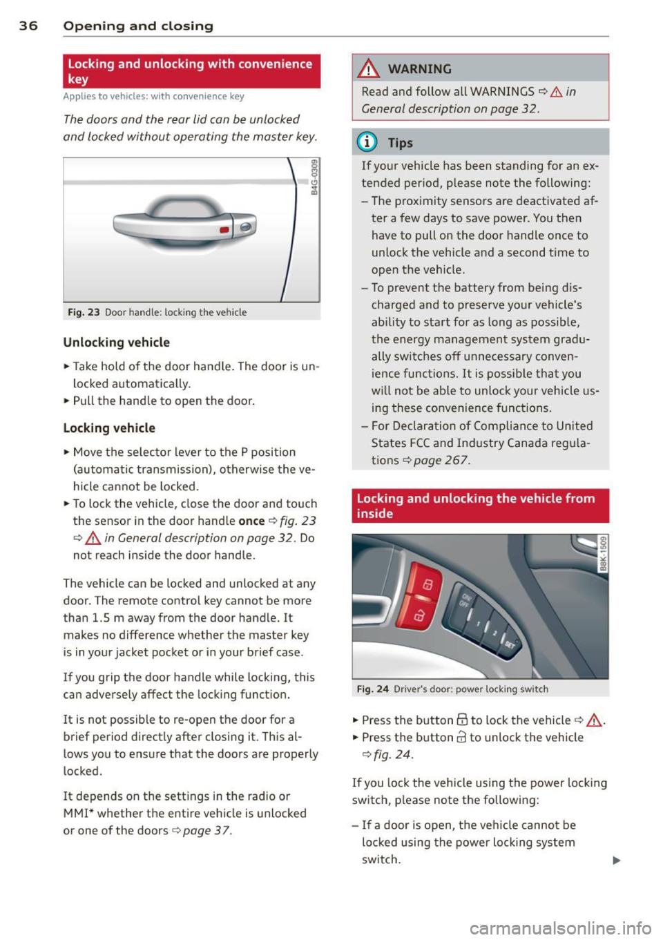 AUDI A5 COUPE 2014 Owners Guide 36  Opening and  clo sing 
locking  and  unlocking  with  convenience 
key 
Appl ies t o vehicles : wit h convenience  key 
The doors  ond  the  rear lid can be  unlocked 
and  locked  without  operat