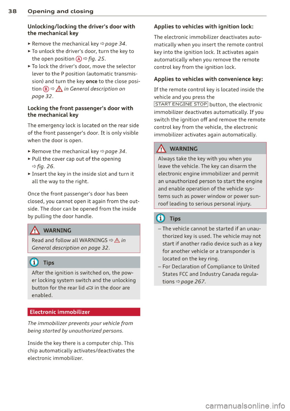 AUDI A5 COUPE 2014 Owners Guide 38  Opening  and  closing 
Unlocking/locking the  drivers  door  with 
the  m echanic al key 
..  Remove  the  mechanical  key¢ page  34. 
.. To un lock  the  drivers  door,  t urn  the  key to 
th