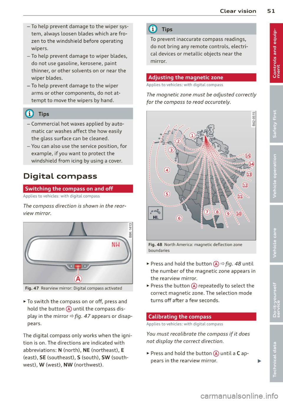 AUDI A5 COUPE 2014 Workshop Manual -To help prevent damage to the wiper sys
tem, always loosen blades which are fro
zen to the windsh ield before operat ing
wipers.
- To he lp prevent damage to wiper blades, AUDI A5 COUPE 2014 Workshop Manual -To help prevent damage to the wiper sys
tem, always loosen blades which are fro
zen to the windsh ield before operat ing
wipers.
- To he lp prevent damage to wiper blades,