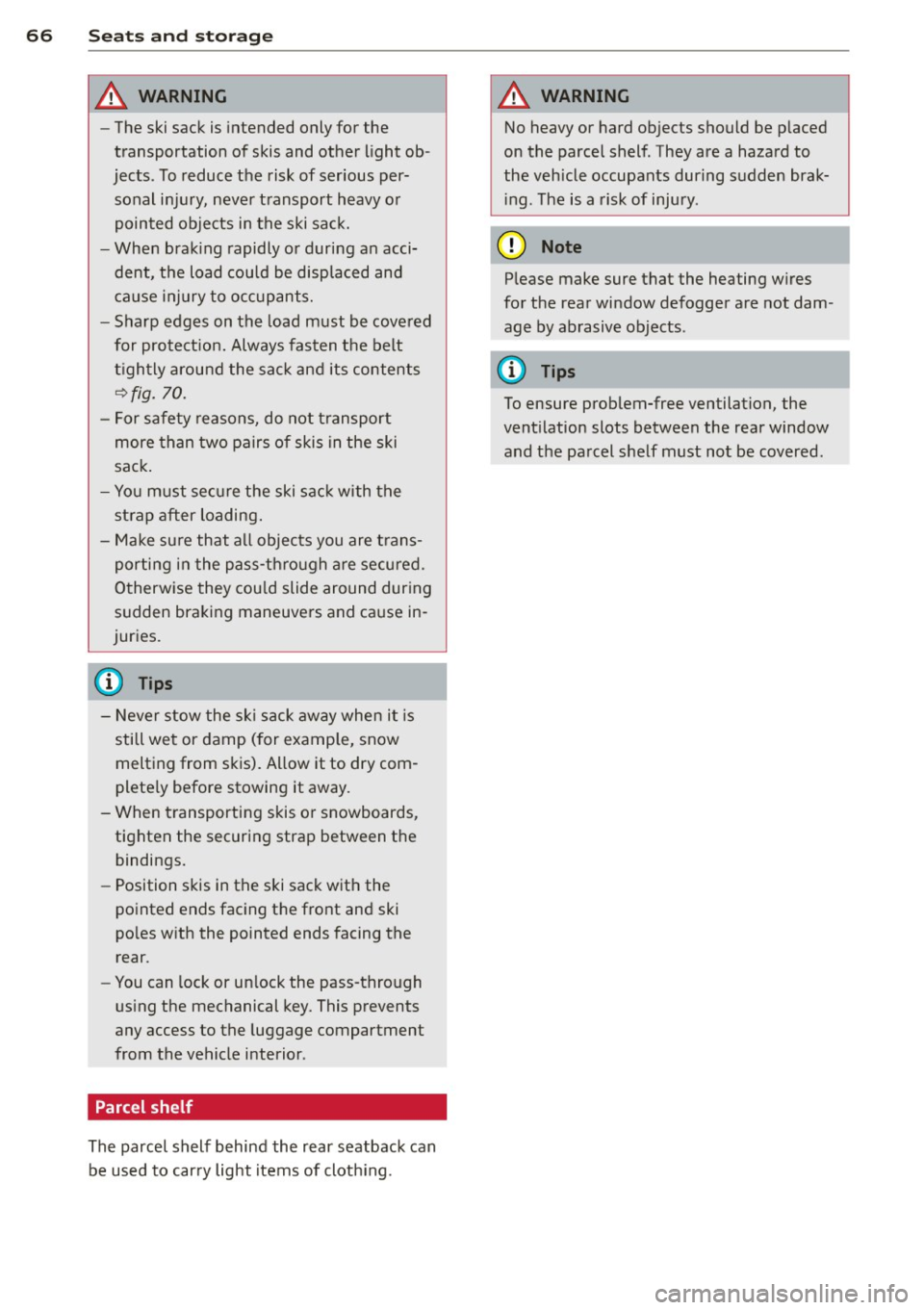 AUDI A5 COUPE 2014 Repair Manual 66 Seat s a nd s tor ag e
8_ WARNING
-
- The ski sack is intended only for the
transportation of skis and other light ob
jects . To reduce the risk of serious per
sonal injury, AUDI A5 COUPE 2014 Repair Manual 66 Seat s a nd s tor ag e
8_ WARNING
-
- The ski sack is intended only for the
transportation of skis and other light ob
jects . To reduce the risk of serious per
sonal injury,