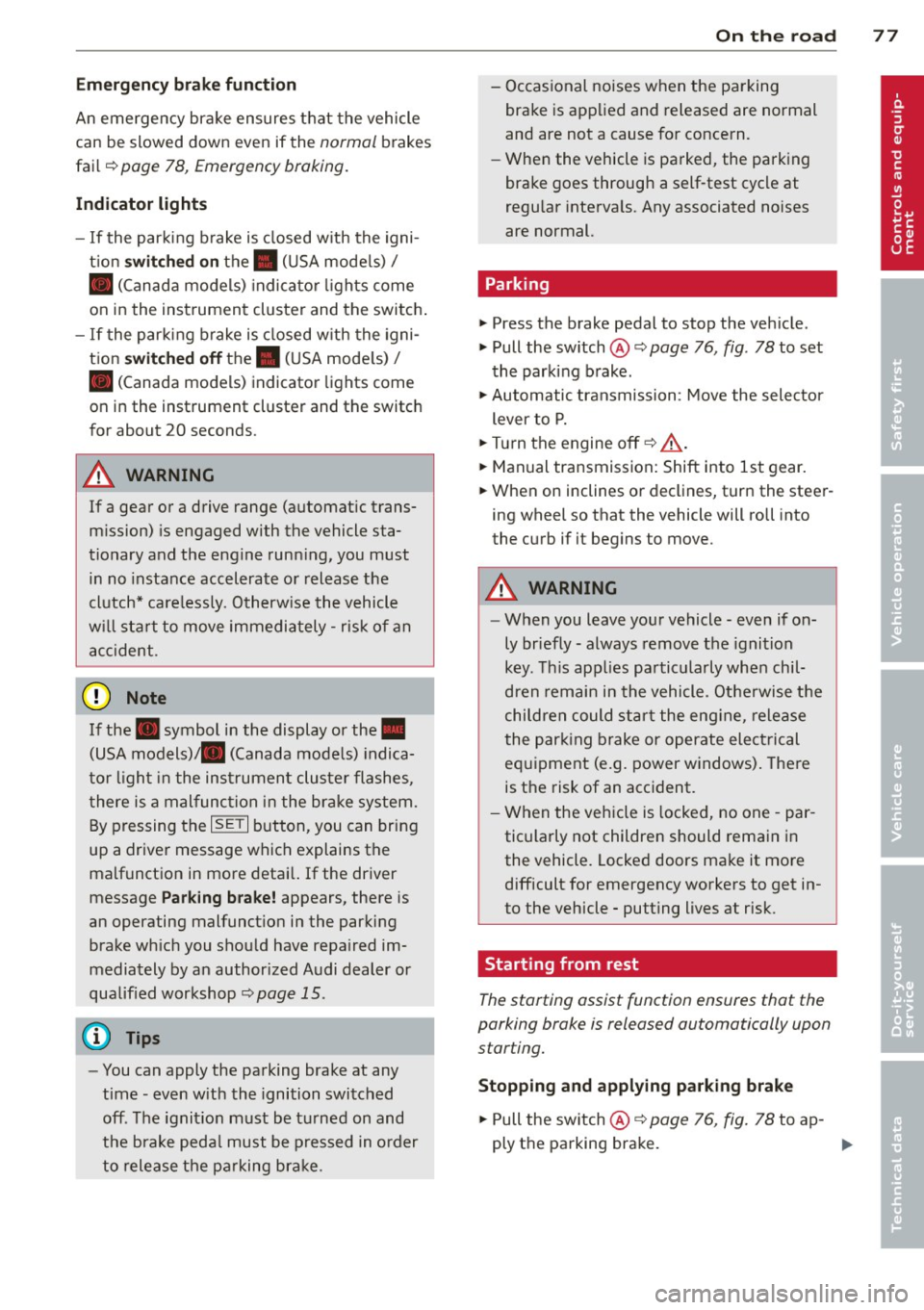 AUDI A5 COUPE 2014 Manual PDF Emergency brake fun ction
An emergency brake ensures that the vehicle
can be slowed down even if the
normal b rakes
fail
c::> pag e 78 , Emergency broking .
Indicat or light s
-If t AUDI A5 COUPE 2014 Manual PDF Emergency brake fun ction
An emergency brake ensures that the vehicle
can be slowed down even if the
normal b rakes
fail
c::> pag e 78 , Emergency broking .
Indicat or light s
-If t