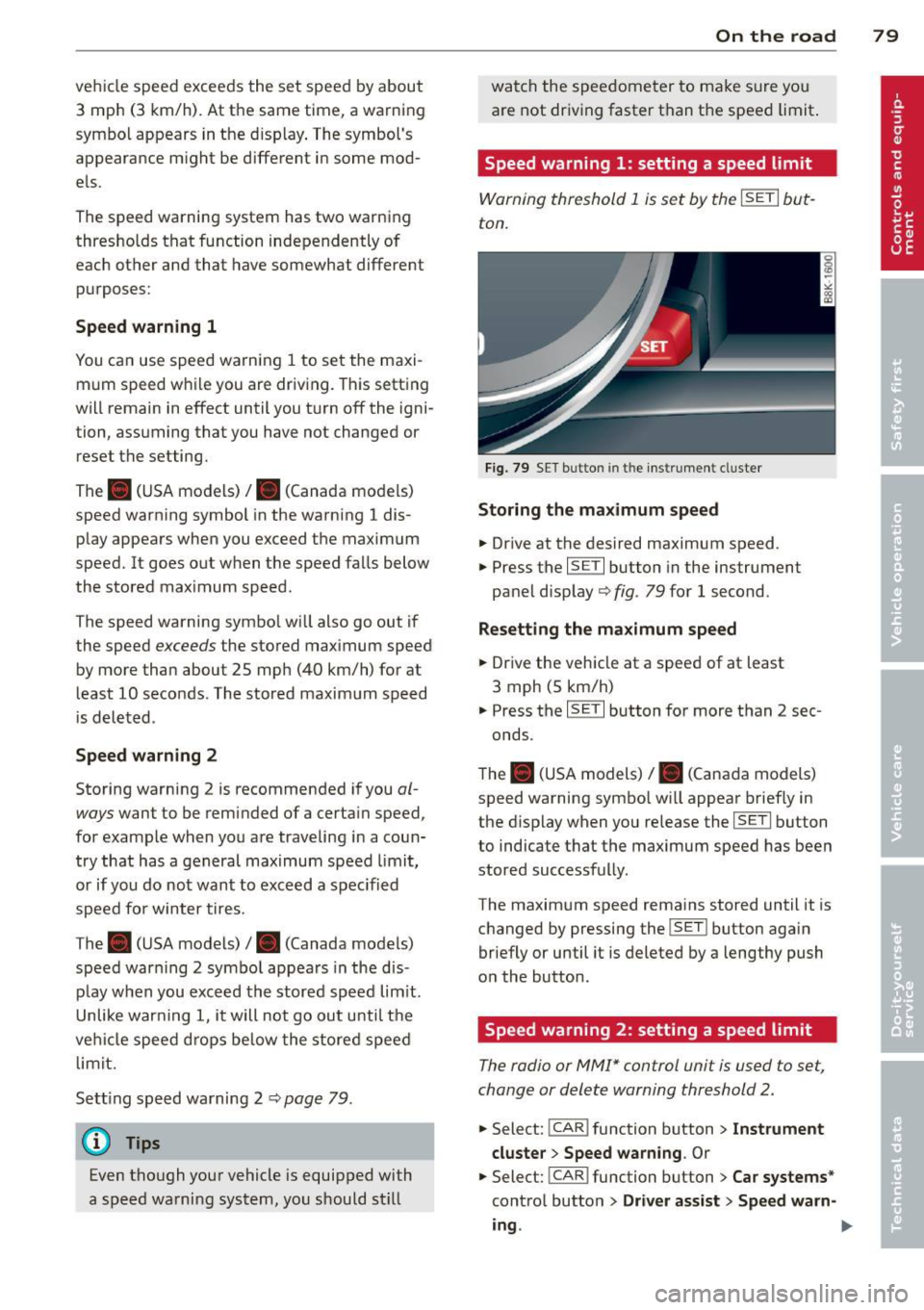AUDI A5 COUPE 2014 Owners Manual vehicle speed excee ds the set speed by about
3 mph (3 km/h). At the same time, a wa rning
symbo l appears in the d isp lay . The symbols
appearance might be different in some mod
e l AUDI A5 COUPE 2014 Owners Manual vehicle speed excee ds the set speed by about
3 mph (3 km/h). At the same time, a wa rning
symbo l appears in the d isp lay . The symbols
appearance might be different in some mod
e l