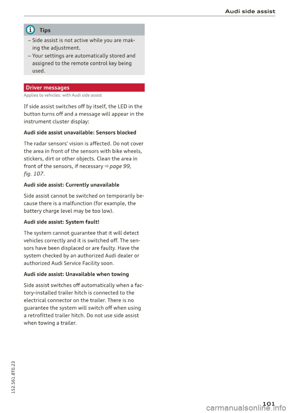 AUDI A5 COUPE 2015 Owners Manual M N
i? co ,...., \!) 1.11
N 1.11 ,....,
@ Tips
-Side assist is not active wh ile you are mak
i ng the ad justment .
- Your settings are automatically stored and
ass igned to t AUDI A5 COUPE 2015 Owners Manual M N
i? co ,...., \!) 1.11
N 1.11 ,....,
@ Tips
-Side assist is not active wh ile you are mak
i ng the ad justment .
- Your settings are automatically stored and
ass igned to t