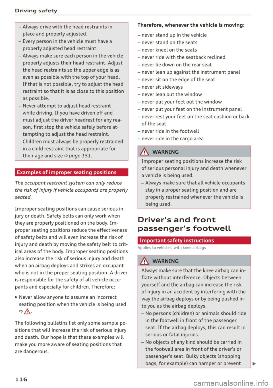 AUDI A5 COUPE 2015 Owners Manual Driving safety
-Always drive with the head restraints in
place and properly adjusted.
- Every person in the vehicle must have a
properly adjusted head restraint.
- Always make sure AUDI A5 COUPE 2015 Owners Manual Driving safety
-Always drive with the head restraints in
place and properly adjusted.
- Every person in the vehicle must have a
properly adjusted head restraint.
- Always make sure