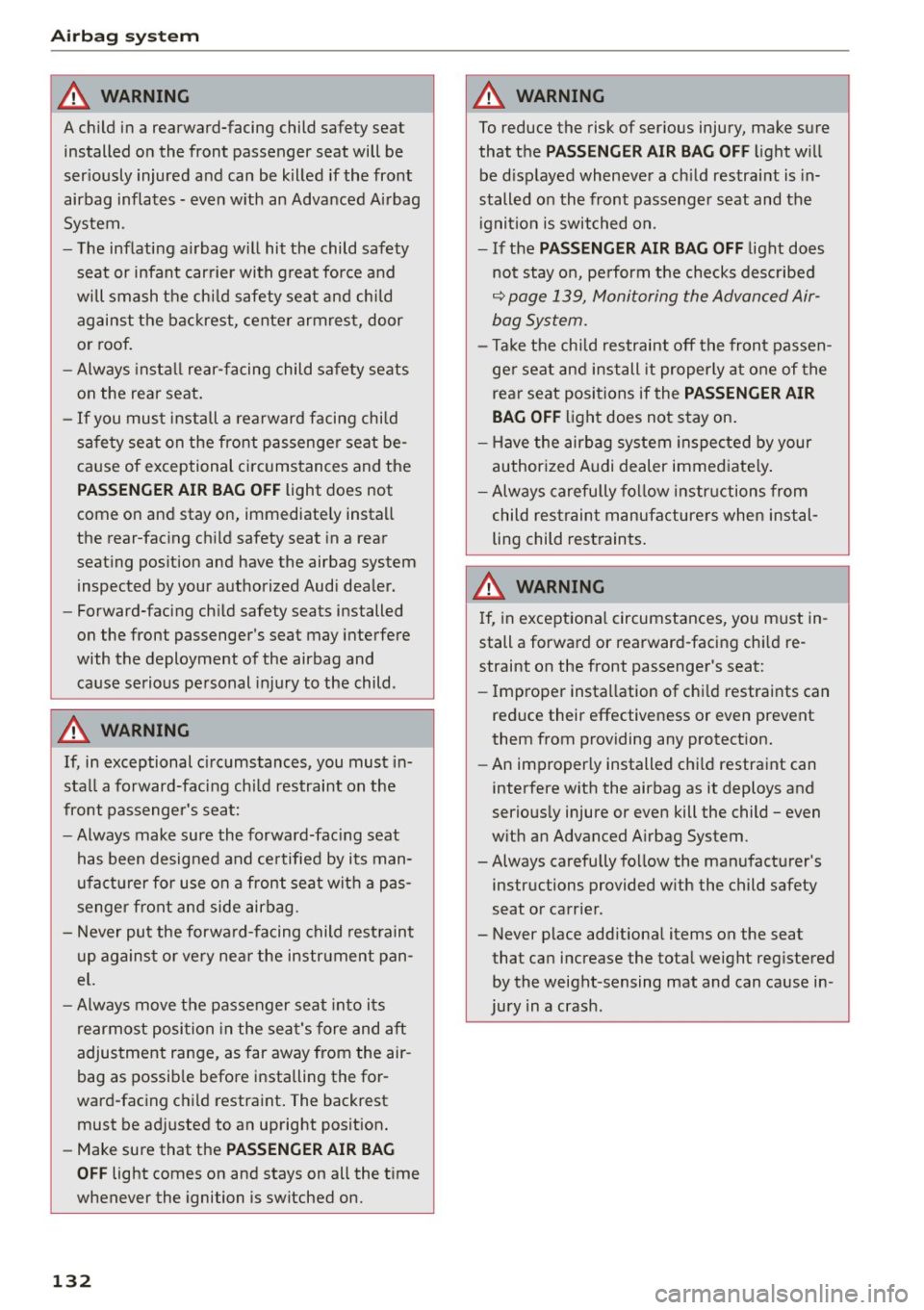 AUDI A5 COUPE 2015  Owners Manual Airbag  syste m 
A WARNING 
A child  in a  rearward-facing  child  safety  seat 
installed  on  the  fr ont  passenger  seat  will  be 
ser iously  injure d and  can  be  killed  if the  front 
airbag