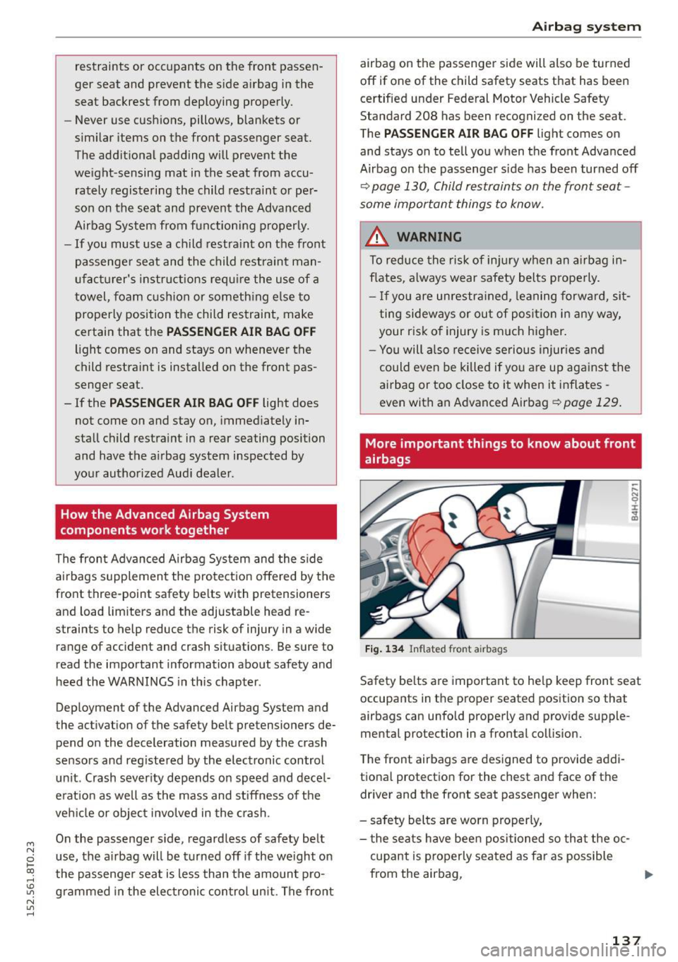 AUDI A5 COUPE 2015 Owners Manual M N
0 loo
rl I.O
" N
" rl
restraints or occupants on the front passen
ger seat and prevent the side airbag in the
seat backrest from deploying properly.
- Never use cus AUDI A5 COUPE 2015 Owners Manual M N
0 loo
rl I.O
" N
" rl
restraints or occupants on the front passen
ger seat and prevent the side airbag in the
seat backrest from deploying properly.
- Never use cus