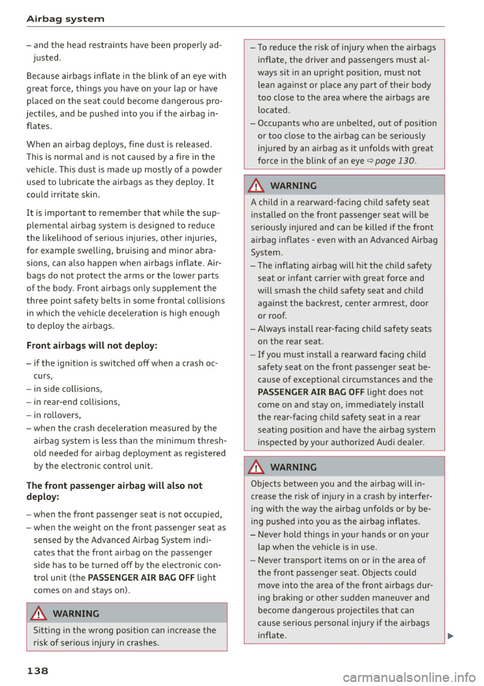AUDI A5 COUPE 2015 Owners Manual Airbag syste m
-and the head restraints have been properly ad-
justed .
Because airbags inflate i n the blink of an eye with
g rea t force, things you have on yo ur lap or have
p lace AUDI A5 COUPE 2015 Owners Manual Airbag syste m
-and the head restraints have been properly ad-
justed .
Because airbags inflate i n the blink of an eye with
g rea t force, things you have on yo ur lap or have
p lace