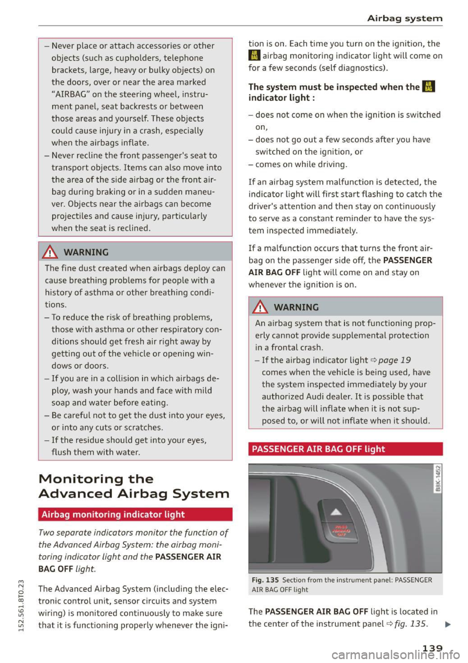 AUDI A5 COUPE 2015 Owners Manual M N
0 loo
rl I.O
" N
" rl
-Never place or attach accessories or other
objects (such as cupholders, telephone
brackets, large, heavy or bulky objects) on
the doors, over o AUDI A5 COUPE 2015 Owners Manual M N
0 loo
rl I.O
" N
" rl
-Never place or attach accessories or other
objects (such as cupholders, telephone
brackets, large, heavy or bulky objects) on
the doors, over o