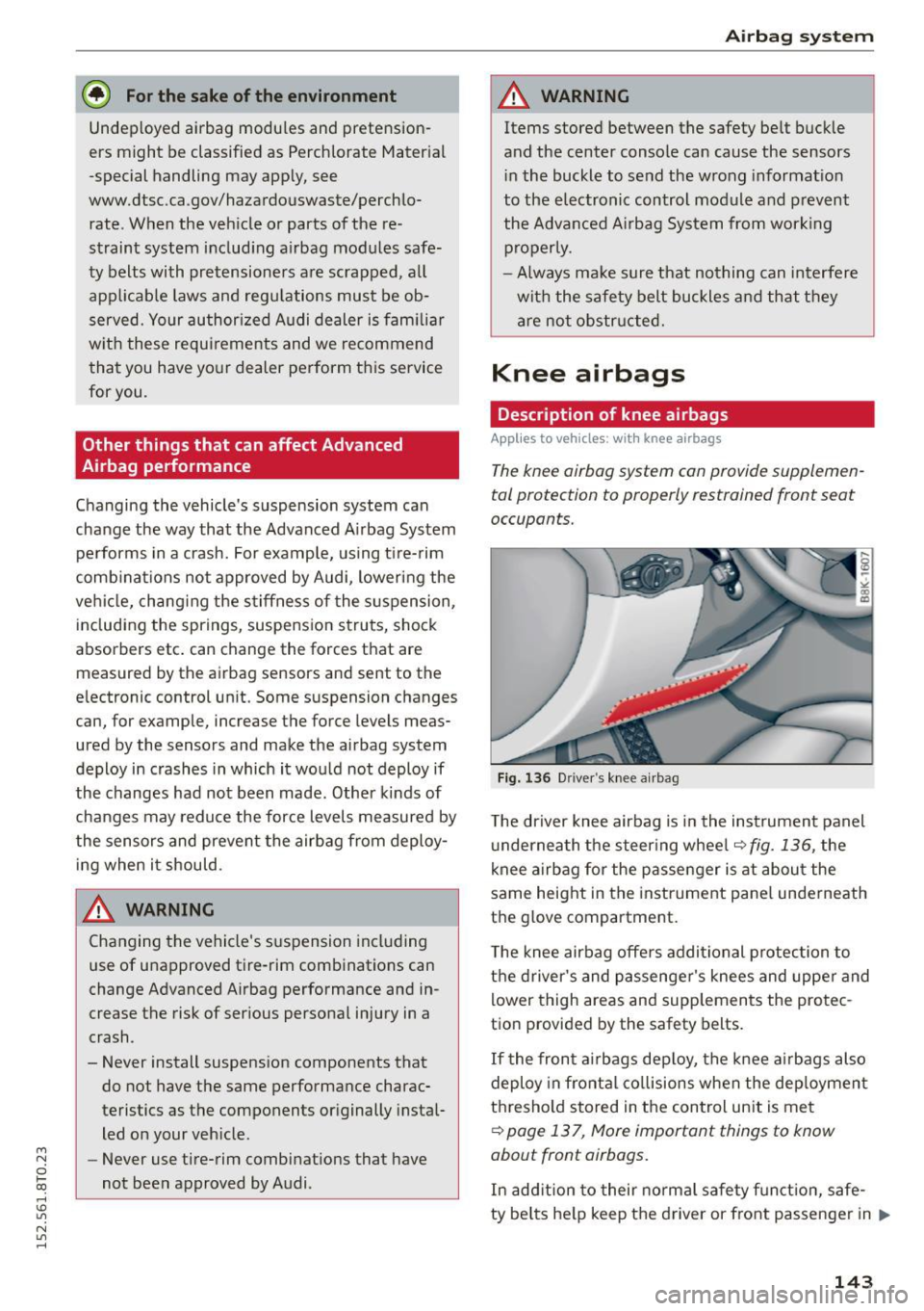 AUDI A5 COUPE 2015 Owners Manual M N
0 loo
rl I.O
" N
" rl
@ For the sake of the environment
Undep loyed airbag modu les and pretension
ers might be classified as Perchlorate Mater ial
-special handling may AUDI A5 COUPE 2015 Owners Manual M N
0 loo
rl I.O
" N
" rl
@ For the sake of the environment
Undep loyed airbag modu les and pretension
ers might be classified as Perchlorate Mater ial
-special handling may