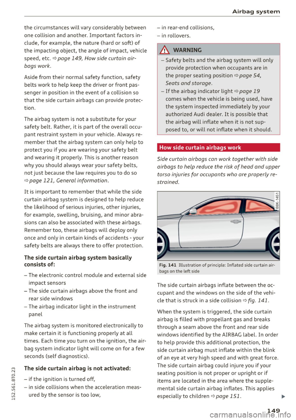 AUDI A5 COUPE 2015 Owners Manual M N
i? co
the circumst ances wi ll vary considerably between
one co llision and another . Important facto rs in
clude, for example, t he nature (hard or soft) of
the impacting object AUDI A5 COUPE 2015 Owners Manual M N
i? co
the circumst ances wi ll vary considerably between
one co llision and another . Important facto rs in
clude, for example, t he nature (hard or soft) of
the impacting object