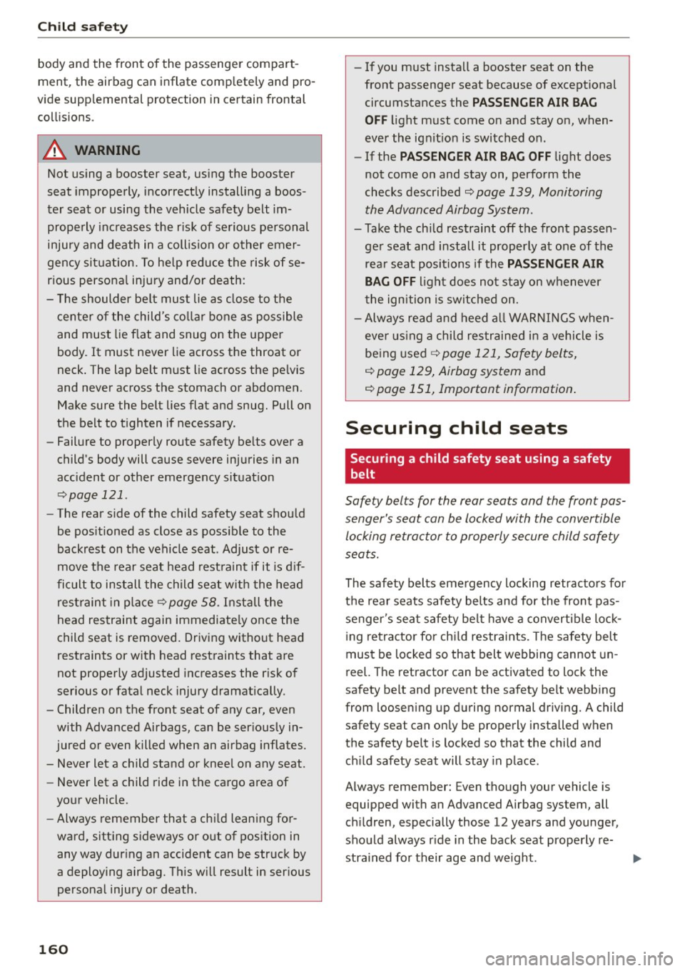 AUDI A5 COUPE 2015 Owners Manual Child safety
body and the front of the passenger compart
ment, the airbag can inflate completely and pro
vide supplemental protection in certain frontal
collisions .
.,&. WAR AUDI A5 COUPE 2015 Owners Manual Child safety
body and the front of the passenger compart
ment, the airbag can inflate completely and pro
vide supplemental protection in certain frontal
collisions .
.,&. WAR