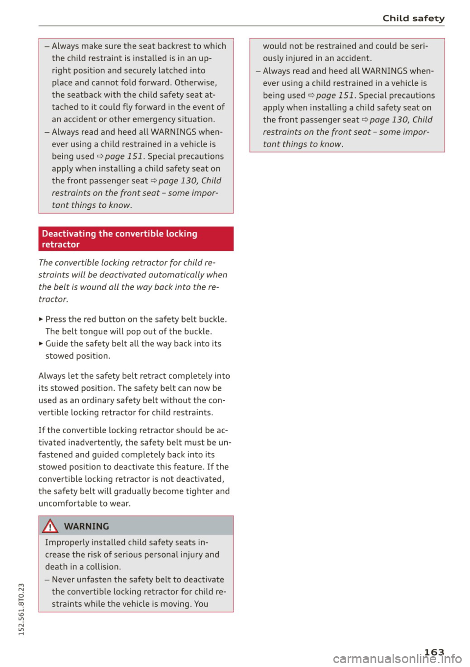 AUDI A5 COUPE 2015 Owners Manual M N
i? co ,...., \!) 1.11
N 1.11 ,....,
-Always make sure the seat backrest to which
the ch ild restraint is installed is in an up
right position and securely latched into
AUDI A5 COUPE 2015 Owners Manual M N
i? co ,...., \!) 1.11
N 1.11 ,....,
-Always make sure the seat backrest to which
the ch ild restraint is installed is in an up
right position and securely latched into