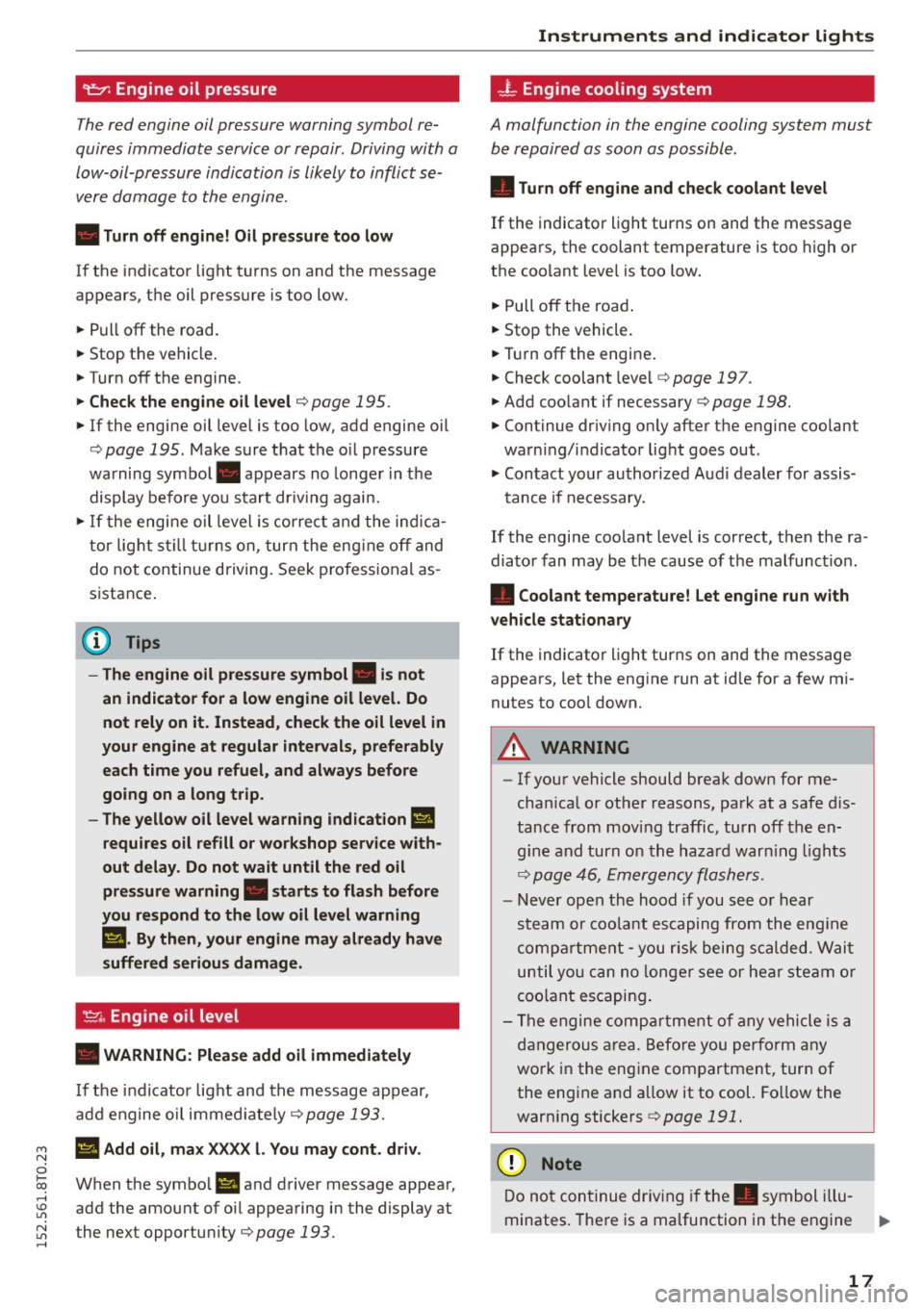 AUDI A5 COUPE 2015 Owners Manual M N
i? co ,...., \!) 1.11
N 1.11 ,....,
9:::1: Engine oil pressure
The red engine oil pressure warning symbol re
quires immediate service or repair . Driving with a
low-oil-pressure AUDI A5 COUPE 2015 Owners Manual M N
i? co ,...., \!) 1.11
N 1.11 ,....,
9:::1: Engine oil pressure
The red engine oil pressure warning symbol re
quires immediate service or repair . Driving with a
low-oil-pressure