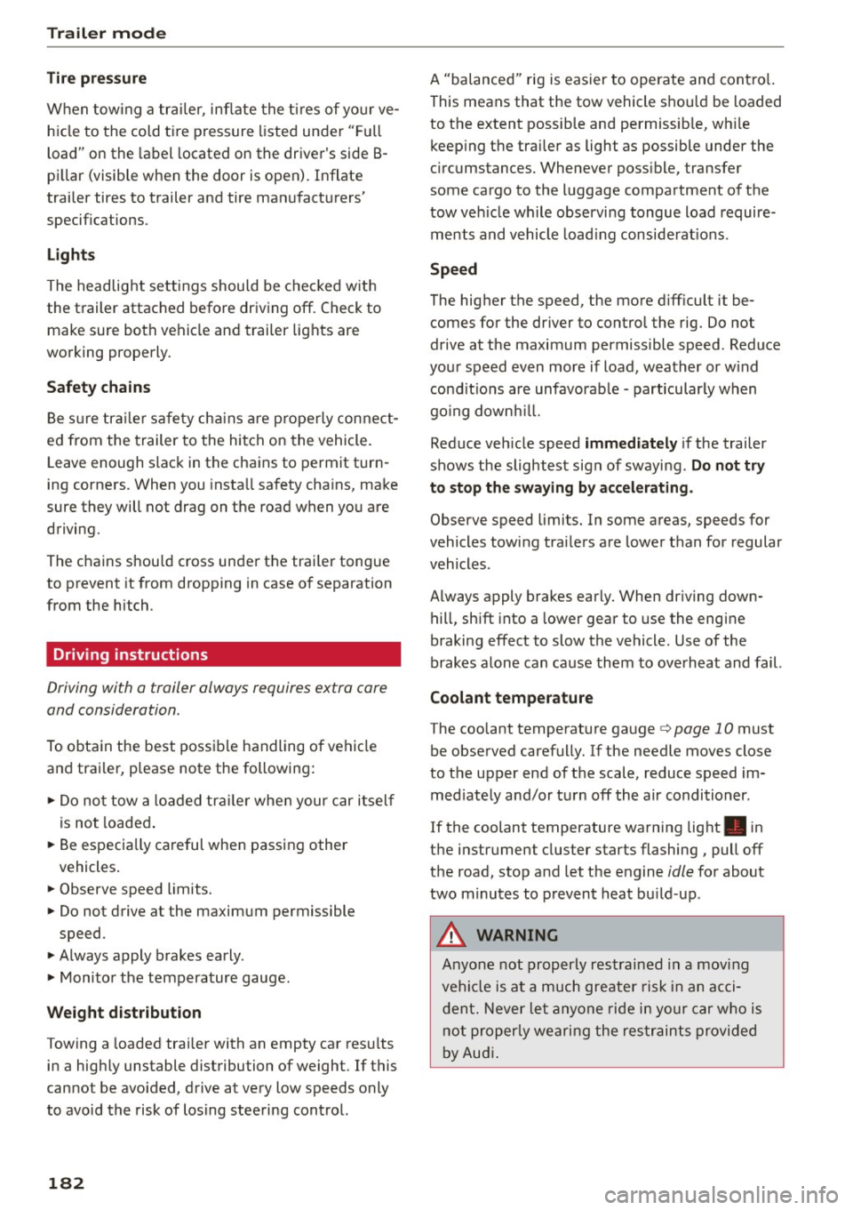 AUDI A5 COUPE 2015 Owners Manual Trailer mode
Tire pressure
When tow ing a trailer, inflate the tires of your ve
hicle to the cold tire pressure listed under " Full
load" on the label located on the drivers side B AUDI A5 COUPE 2015 Owners Manual Trailer mode
Tire pressure
When tow ing a trailer, inflate the tires of your ve
hicle to the cold tire pressure listed under " Full
load" on the label located on the drivers side B