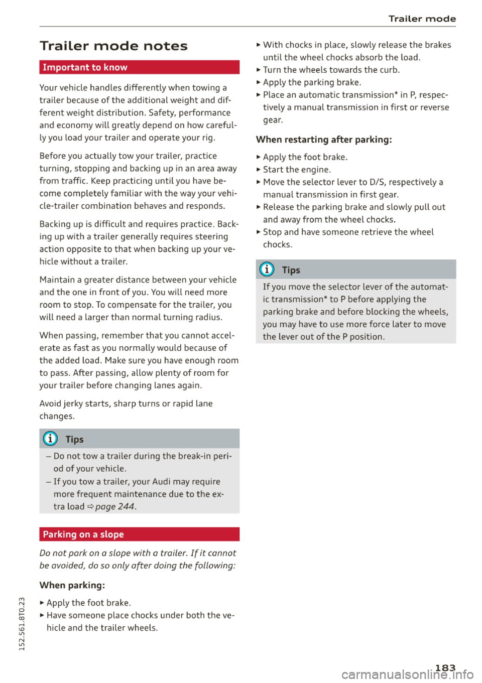 AUDI A5 COUPE 2015 Owners Manual Trailer mode notes
Important to know
Your vehicle hand les differently when tow ing a
trailer because of the additional weight and dif
ferent weight distribution. Safety, perfor AUDI A5 COUPE 2015 Owners Manual Trailer mode notes
Important to know
Your vehicle hand les differently when tow ing a
trailer because of the additional weight and dif
ferent weight distribution. Safety, perfor