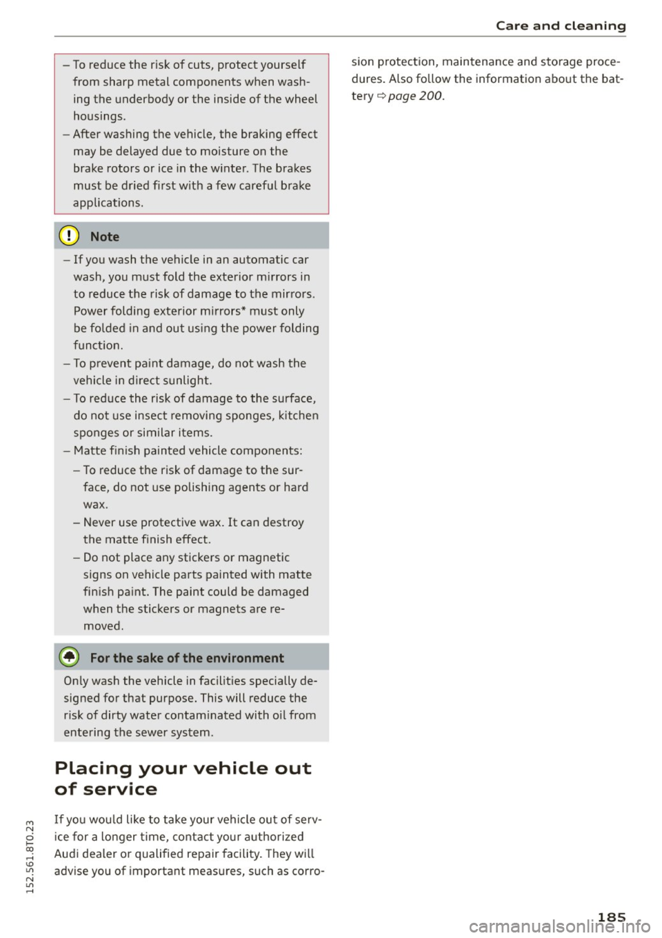 AUDI A5 COUPE 2015 Owners Manual M N
i? co ,...., \!) 1.11
N 1.11 ,....,
-To reduce the risk of cuts, protect yourself
from sharp metal components when wash
ing the underbody or the inside of the wheel
housi AUDI A5 COUPE 2015 Owners Manual M N
i? co ,...., \!) 1.11
N 1.11 ,....,
-To reduce the risk of cuts, protect yourself
from sharp metal components when wash
ing the underbody or the inside of the wheel
housi
