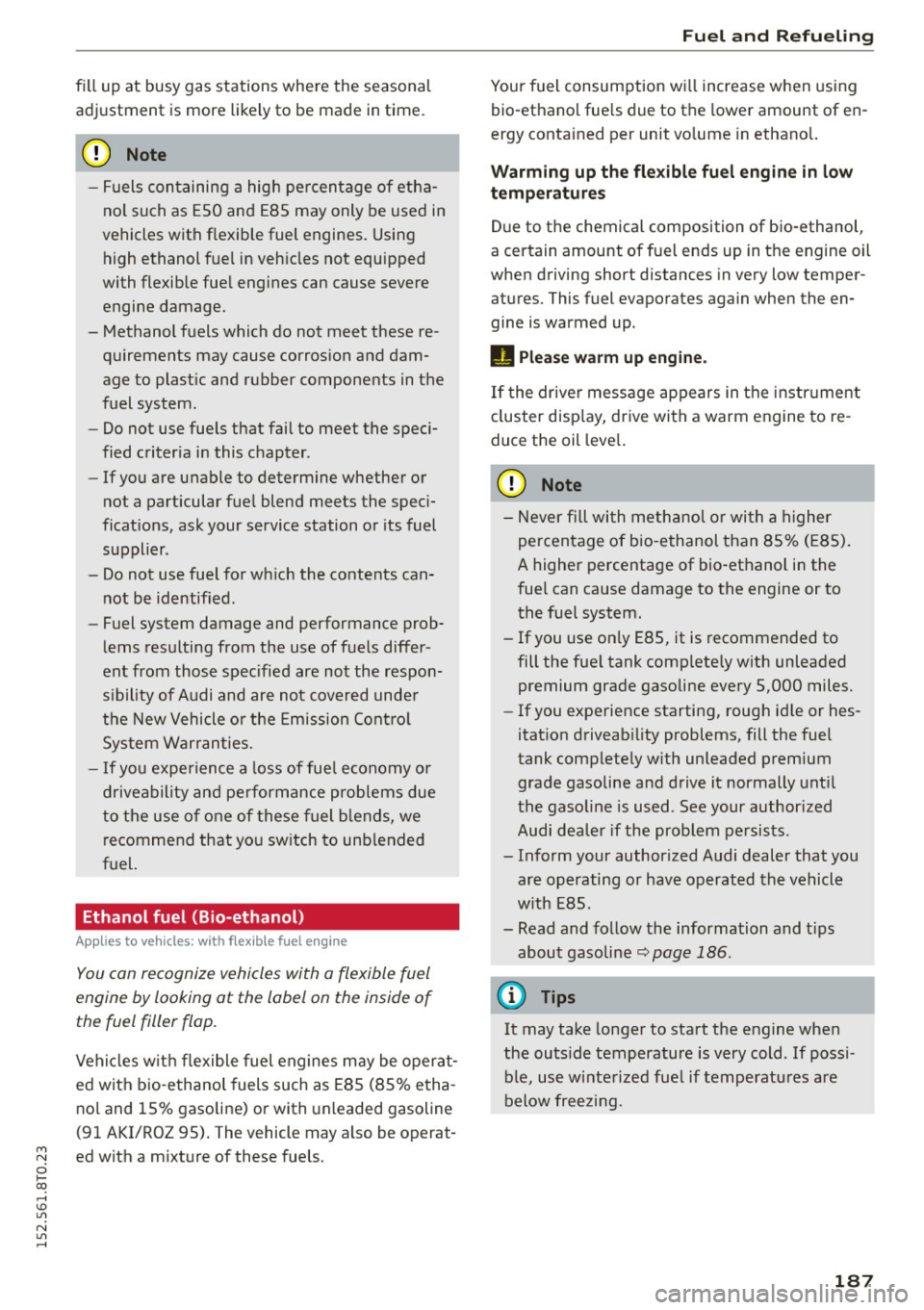 AUDI A5 COUPE 2015 Owners Manual M N
i? co ,...., \!) 1.11
N 1.11 ,....,
fill up at busy gas stations where the seasonal
adjustment is more likely to be made in time.
(D Note
- Fuels containing a high pe rcentage AUDI A5 COUPE 2015 Owners Manual M N
i? co ,...., \!) 1.11
N 1.11 ,....,
fill up at busy gas stations where the seasonal
adjustment is more likely to be made in time.
(D Note
- Fuels containing a high pe rcentage