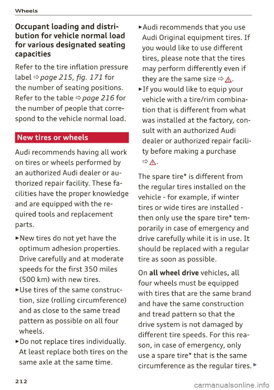 AUDI A5 COUPE 2015 Owners Manual Wheels
Occupant loading and distri
bution for veh icle normal load
for various designated seat ing
capacit ies
Refer to the tire inflation pressure
label
c:> page 215, fig . 171 AUDI A5 COUPE 2015 Owners Manual Wheels
Occupant loading and distri
bution for veh icle normal load
for various designated seat ing
capacit ies
Refer to the tire inflation pressure
label
c:> page 215, fig . 171