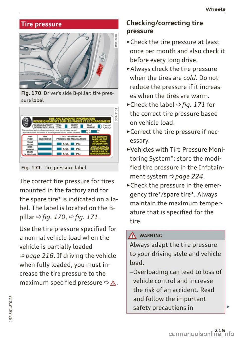 AUDI A5 COUPE 2015 Owners Manual Tire pressure
Fig. 170 Driver s side B -pillar : tire pres
sure label
"
-,,--------------------,.
9c:=:=. ~_:: I =:: I :.. I)@ :l! n. ...... _..,_ ... ___ ......, ____ .... _ ..
AUDI A5 COUPE 2015 Owners Manual Tire pressure
Fig. 170 Driver s side B -pillar : tire pres
sure label
"
-,,--------------------,.
9c:=:=. ~_:: I =:: I :.. I)@ :l! n. ...... _..,_ ... ___ ......, ____ .... _ ..
