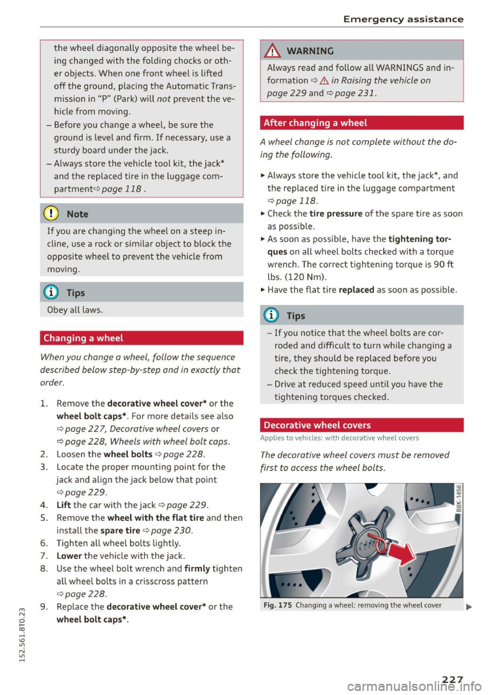 AUDI A5 COUPE 2015 Owners Manual M N
0 I-co
rl I.O
" N
" rl
the wheel diagona lly opposite the wheel be
ing changed with the folding chocks or ot h
er objects. When one front wheel is lifted
off the gr AUDI A5 COUPE 2015 Owners Manual M N
0 I-co
rl I.O
" N
" rl
the wheel diagona lly opposite the wheel be
ing changed with the folding chocks or ot h
er objects. When one front wheel is lifted
off the gr