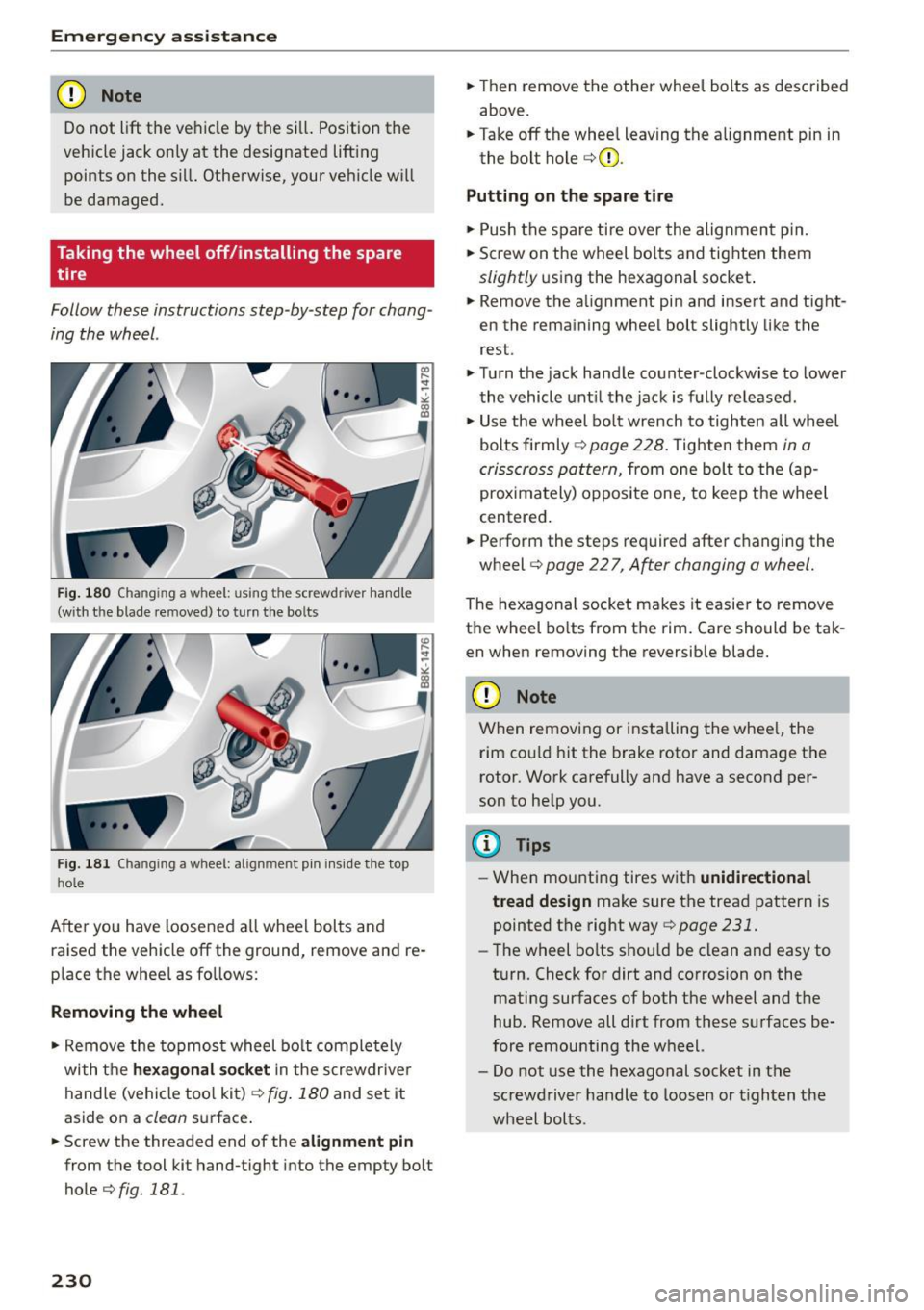 AUDI A5 COUPE 2015 Owners Manual Emergency assistance
CD Note
Do not lift the vehicle by the sil l. Position the
vehicle jack only at the designated lifting points on the sill. Otherwise, your vehicle will
be AUDI A5 COUPE 2015 Owners Manual Emergency assistance
CD Note
Do not lift the vehicle by the sil l. Position the
vehicle jack only at the designated lifting points on the sill. Otherwise, your vehicle will
be