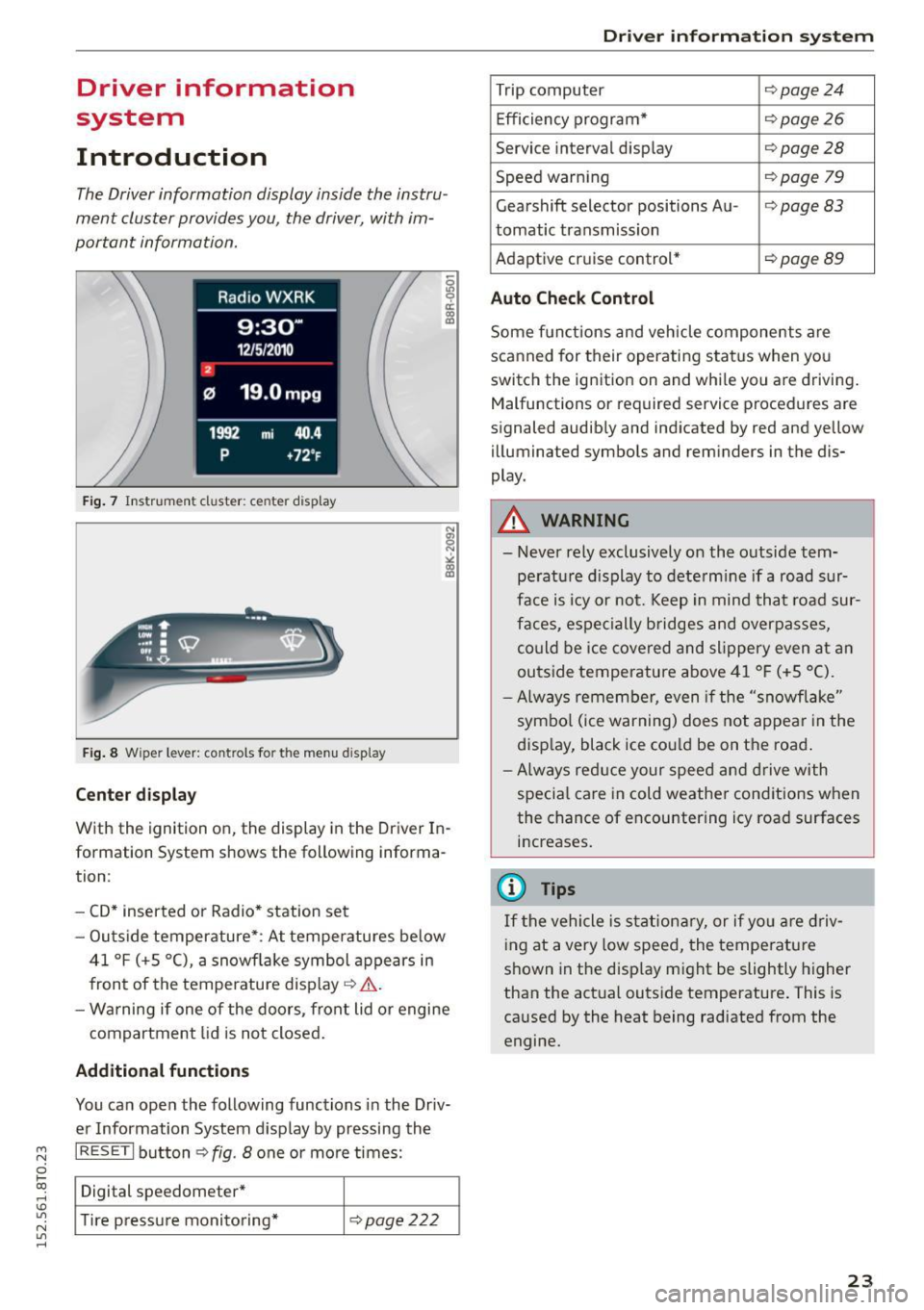 AUDI A5 COUPE 2015 Owners Manual M N
0 loo
rl I.O
" N
" rl
Driver information
system
Introduction
The Driver information display inside the instru
ment cluster provides you, the driver, with im
portant info AUDI A5 COUPE 2015 Owners Manual M N
0 loo
rl I.O
" N
" rl
Driver information
system
Introduction
The Driver information display inside the instru
ment cluster provides you, the driver, with im
portant info