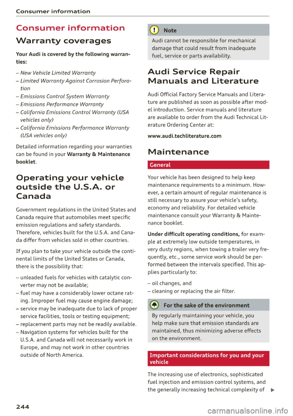AUDI A5 COUPE 2015 Owners Manual Consumer information
Consumer information
Warranty coverages
Your Audi is covered by the following warran
ties:
- New Vehicle Limited Warranty
- Limited Warranty Against Corrosion Per AUDI A5 COUPE 2015 Owners Manual Consumer information
Consumer information
Warranty coverages
Your Audi is covered by the following warran
ties:
- New Vehicle Limited Warranty
- Limited Warranty Against Corrosion Per