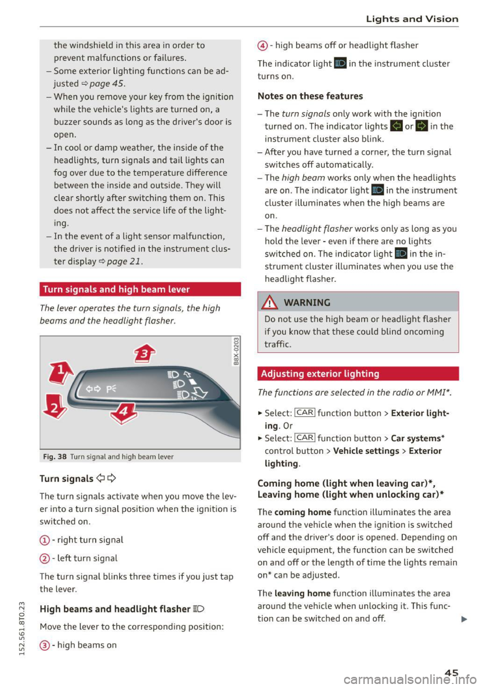 AUDI A5 COUPE 2015 Service Manual M N
0 loo
rl I.O
" N
" rl
the windshield in this a rea in order to
prevent malfunctions or failures .
- Some exterior lighting functions can be ad
ju ste d
~ page 45 .
-Wh AUDI A5 COUPE 2015 Service Manual M N
0 loo
rl I.O
" N
" rl
the windshield in this a rea in order to
prevent malfunctions or failures .
- Some exterior lighting functions can be ad
ju ste d
~ page 45 .
-Wh