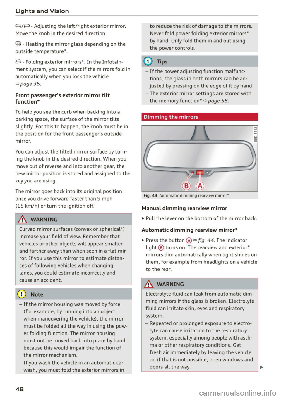 AUDI A5 COUPE 2015 Service Manual Lights and Vision
Q/P -Adjusting the left/right exterior mirror .
Move the knob in the des ired direction.
4ill -Heat ing the m irror g lass depending on the
outside temperature*.
. AUDI A5 COUPE 2015 Service Manual Lights and Vision
Q/P -Adjusting the left/right exterior mirror .
Move the knob in the des ired direction.
4ill -Heat ing the m irror g lass depending on the
outside temperature*.
.