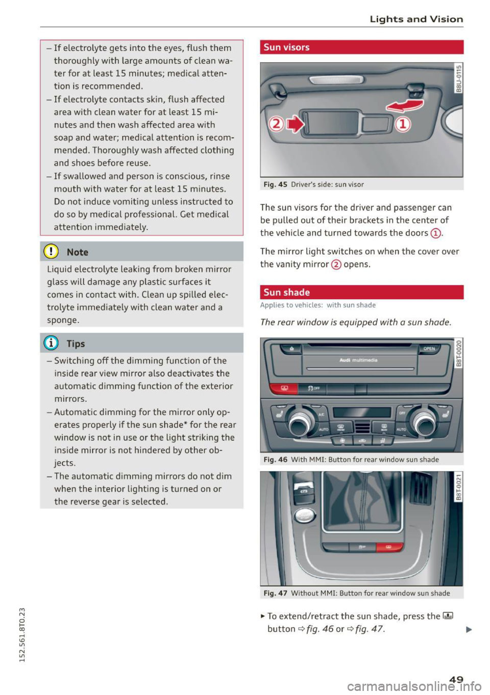 AUDI A5 COUPE 2015 Workshop Manual M N
0 loo
rl I.O
" N
" rl
-If electrolyte gets into the eyes, flush them
thoroughly with large amounts of clean wa
ter for at least 15 minutes; medical atten
tion is r AUDI A5 COUPE 2015 Workshop Manual M N
0 loo
rl I.O
" N
" rl
-If electrolyte gets into the eyes, flush them
thoroughly with large amounts of clean wa
ter for at least 15 minutes; medical atten
tion is r