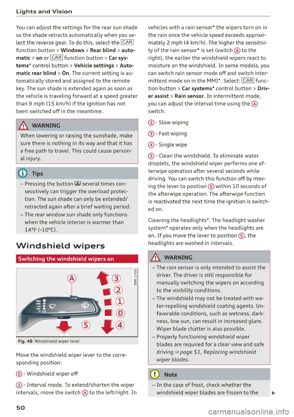 AUDI A5 COUPE 2015 Workshop Manual Lights and Vi sion
You can adju st the settings for the rear sun shade
so the shade retracts a utomatica lly when you se
lect the reverse gear. To do this, se lect the
I CAR !
functi AUDI A5 COUPE 2015 Workshop Manual Lights and Vi sion
You can adju st the settings for the rear sun shade
so the shade retracts a utomatica lly when you se
lect the reverse gear. To do this, se lect the
I CAR !
functi