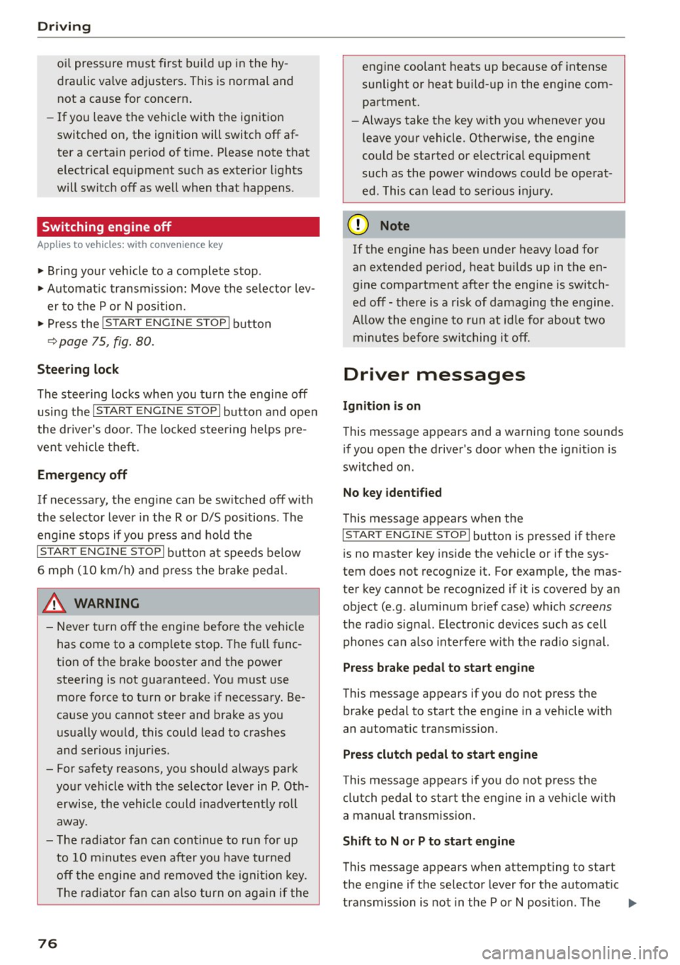 AUDI A5 COUPE 2015 Manual PDF Driving
oil pressure must first build up in the hy
draulic va lve adjusters. This is normal and
not a cause for concern .
- If yo u leave the vehicle with the ign ition
switched AUDI A5 COUPE 2015 Manual PDF Driving
oil pressure must first build up in the hy
draulic va lve adjusters. This is normal and
not a cause for concern .
- If yo u leave the vehicle with the ign ition
switched