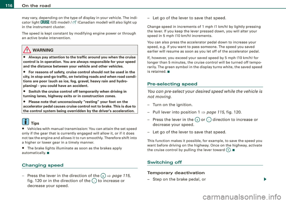 AUDI A5 COUPE 2010 Service Manual • .___O_ n_ t_h _e _ r_o _a_ d __________________________________________________  _ 
may vary, depending  on the  type  of  display  in  your  vehicle.  The indi­
cator  light 
CRUISE (US model)/ 