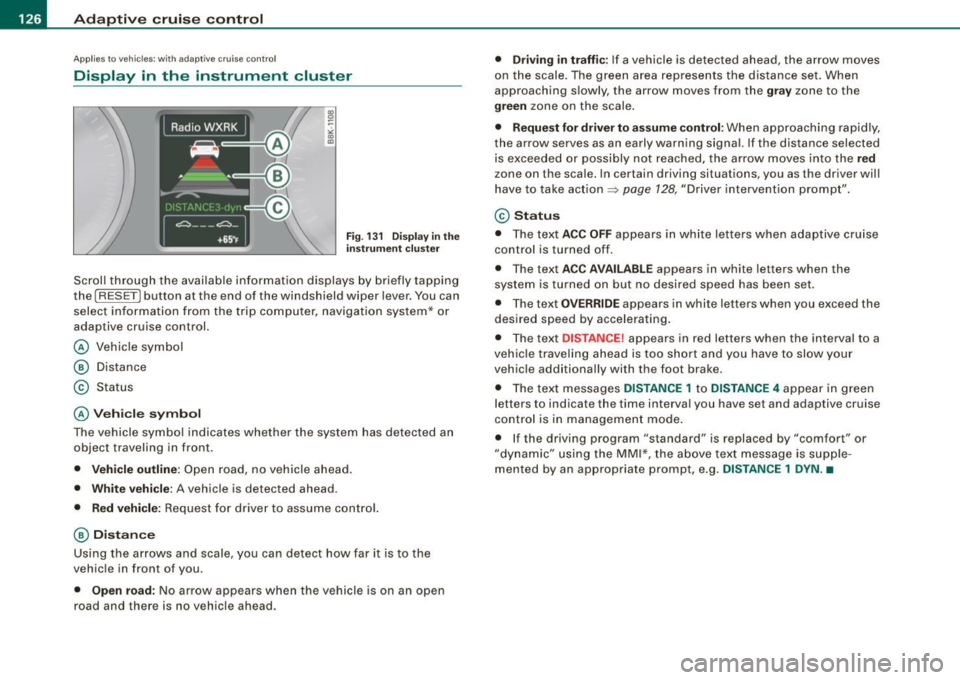 AUDI A5 COUPE 2010  Owners Manual • ..__A_ d_ a-- p_t _iv _ e_ c_r _u _ i_s _e _ c_o_ n_t _r _o _l _____________________________________________  _ 
Applies to ve hicles : w it h  ada ptive c ruise cont rol 
Display  in  the  instr