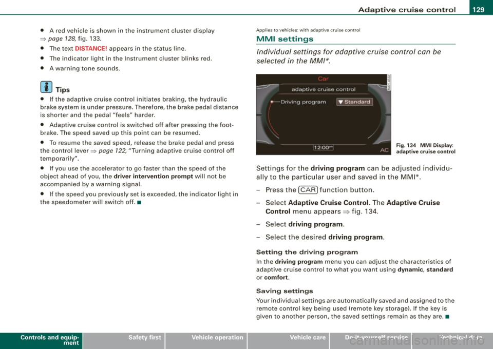 AUDI A5 COUPE 2010  Owners Manual _______________________________________________ A_ d_ a ---=- p_t_ i_v _e_ c_ r_ u_ i_ s _e_ c_ o_ n_t_ r _o _ l __ llJIII 
•  A  red  vehicle  is shown  in  the  instrument  cluster  disp lay 
~ pa