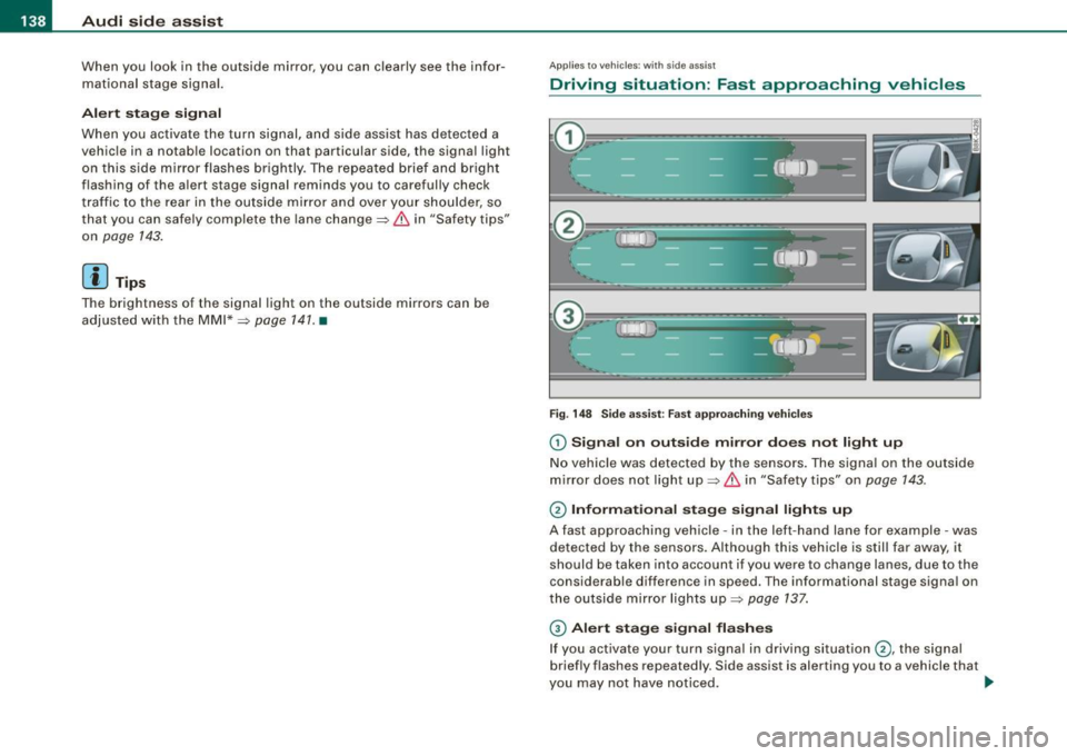 AUDI A5 COUPE 2010  Owners Manual • ..__A_ u_ d_ i _s _i_d _e_ a_ s_ s _ is_ t __________________________________________________  _ 
When  you  look  in  the  outside  mirror, you  can  clearly  see the  infor­
mational  stage  si